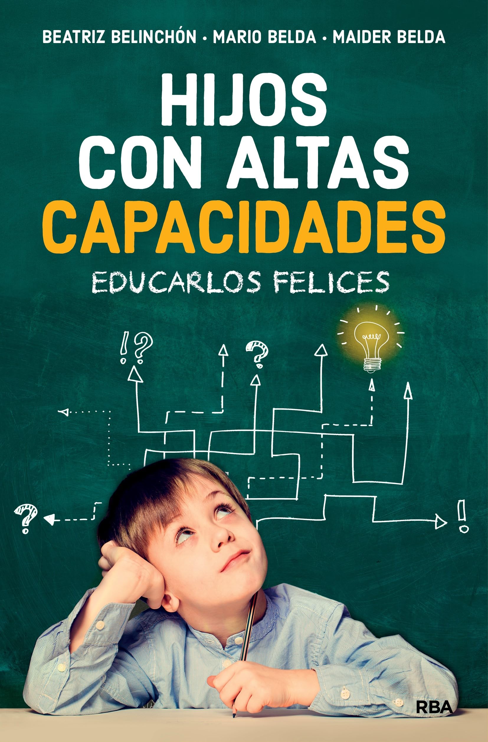Hijos con altas capacidades: Educarlos felices (Desarrollo personal)