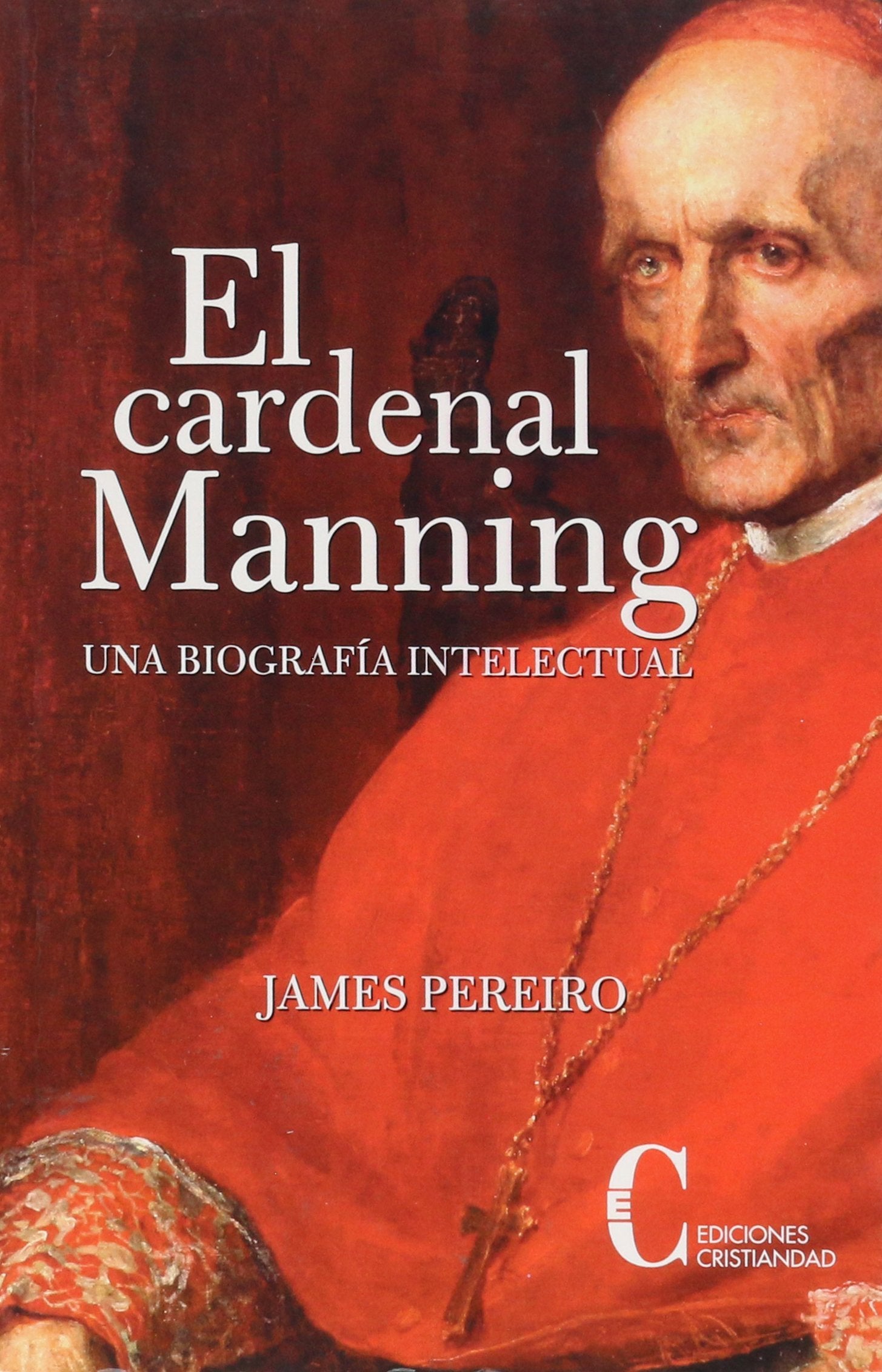 Libro: El Cardenal Manning/ Cardinal Manning: Una Biografia Intelectual/ an Intellectual Biography (Spanish Edition)