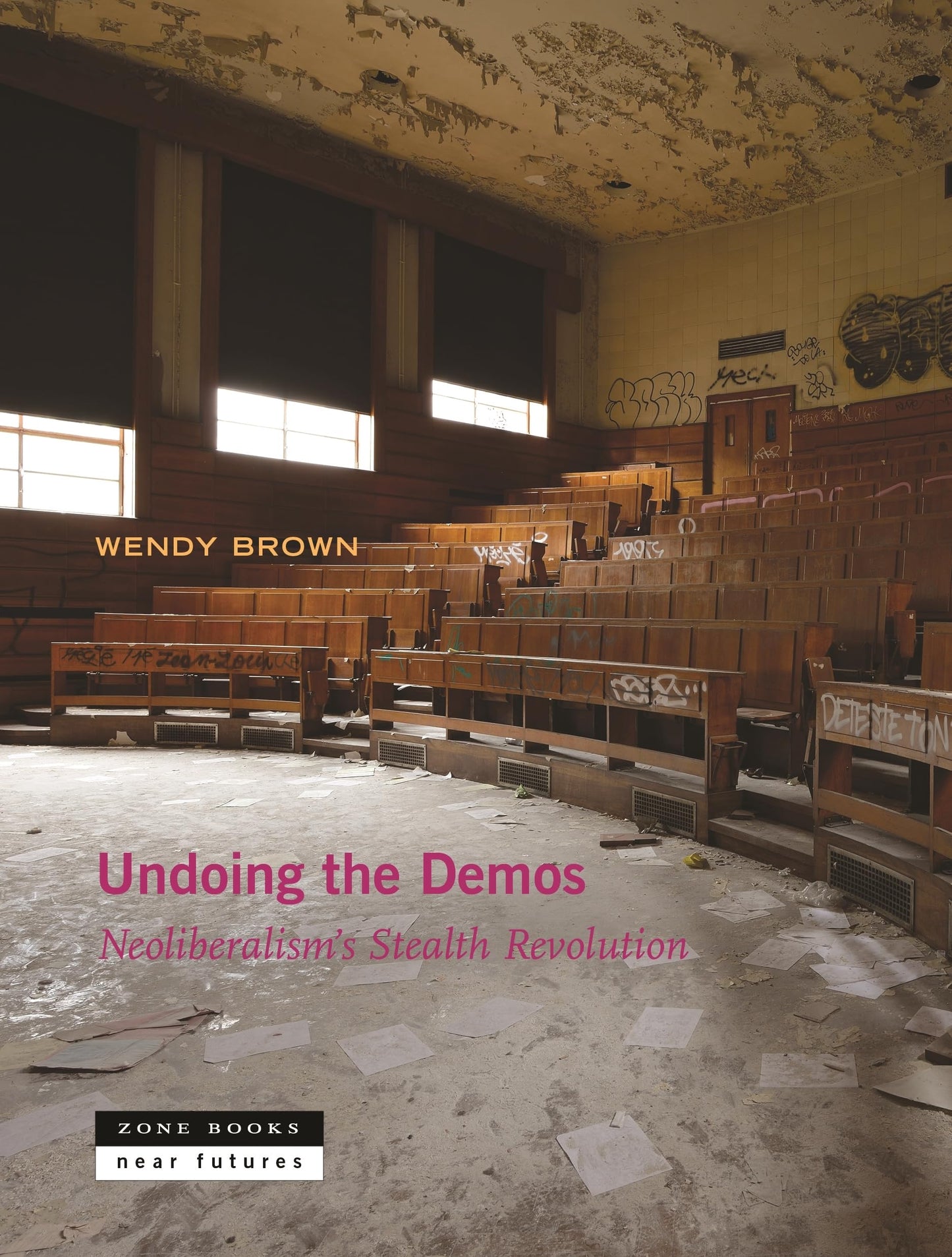 Libro: Undoing the Demos: Neoliberalism’s Stealth Revolution (Near Futures, 4)