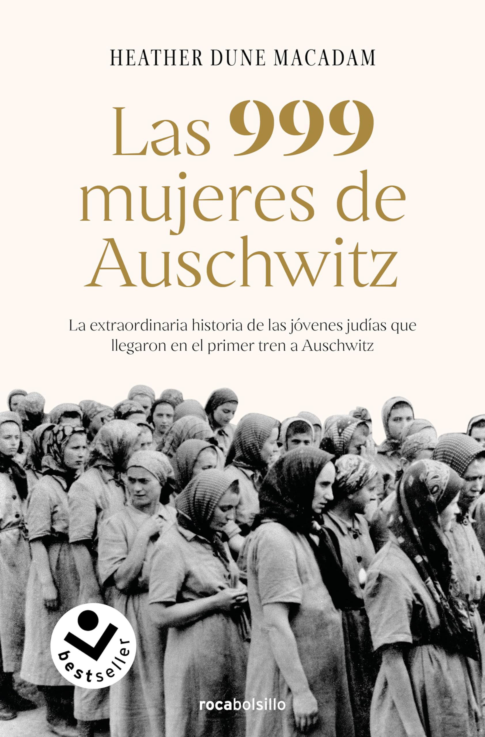Libro: Las 999 mujeres de Auschwitz: La extraordinaria historia de las jóvenes judías que llegaron en el primer tren a Auschwitz (No ficción)