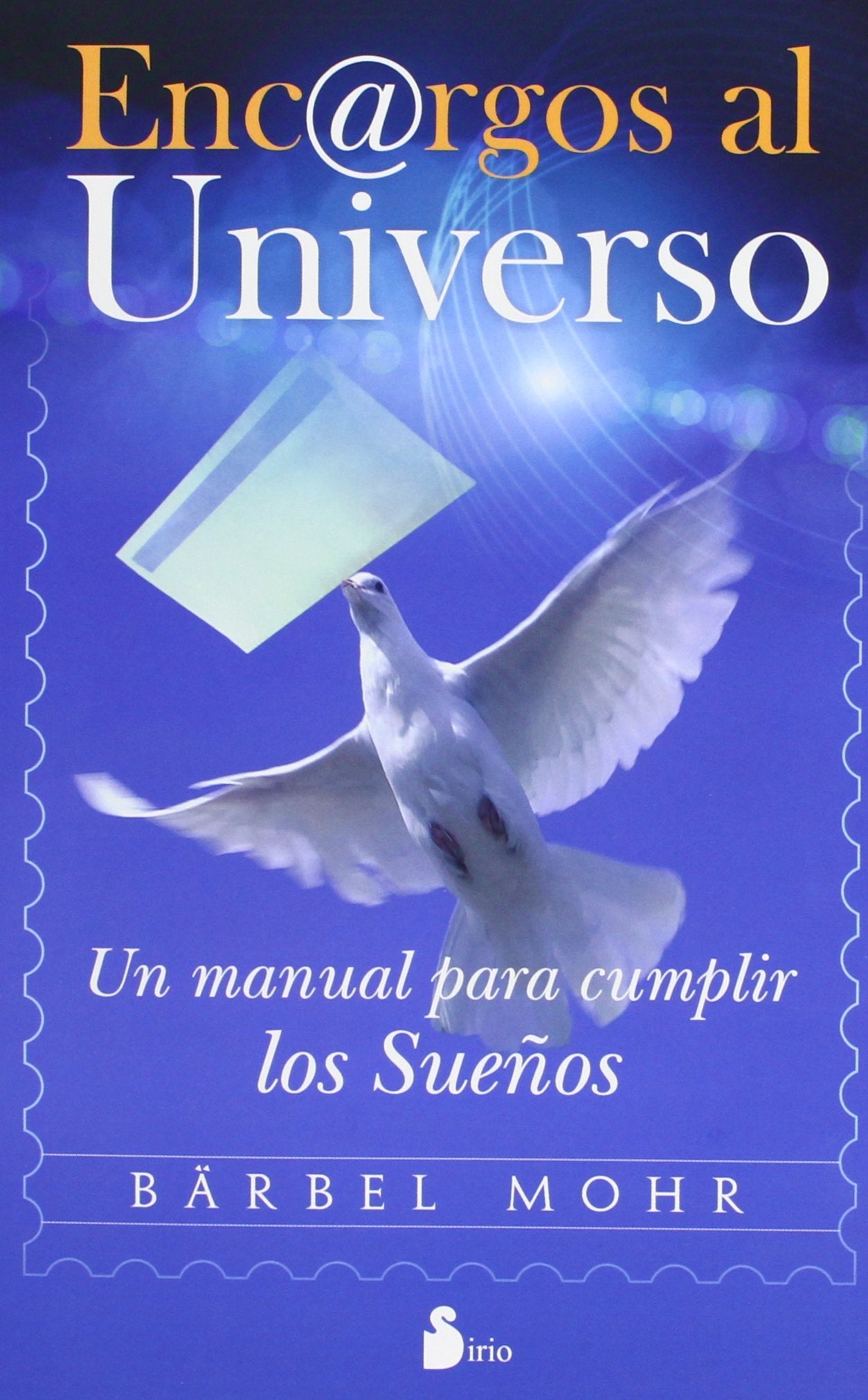 Libro: ENCARGOS AL UNIVERSO N.E.: UN MANUAL PARA CUMPLIR LOS SUEÑOS (ESPIRITUALIDAD)