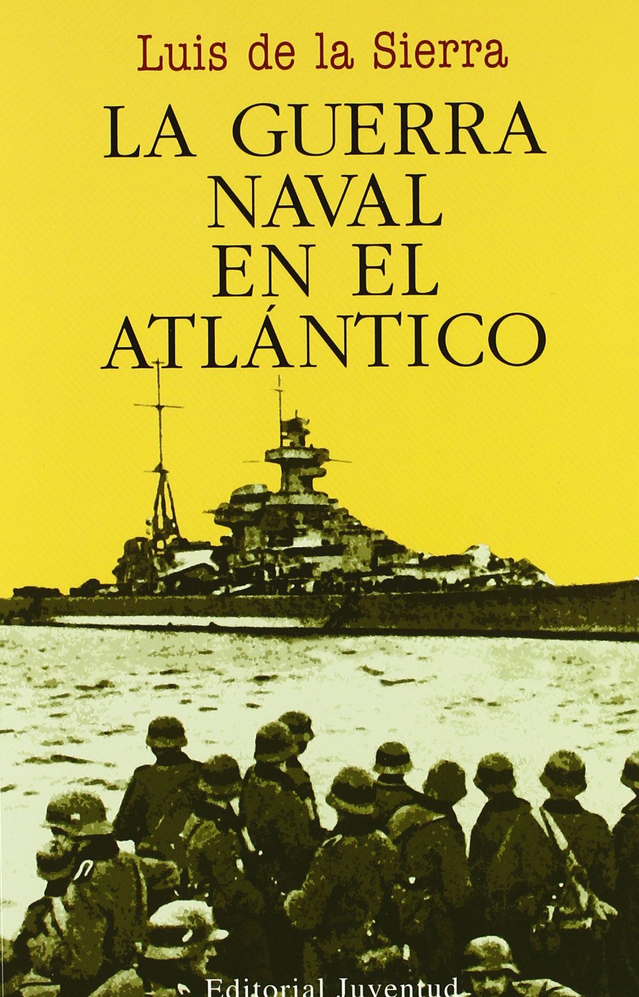 Libro: La guerra naval en el Atlántico (LUIS DE LA SIERRA)