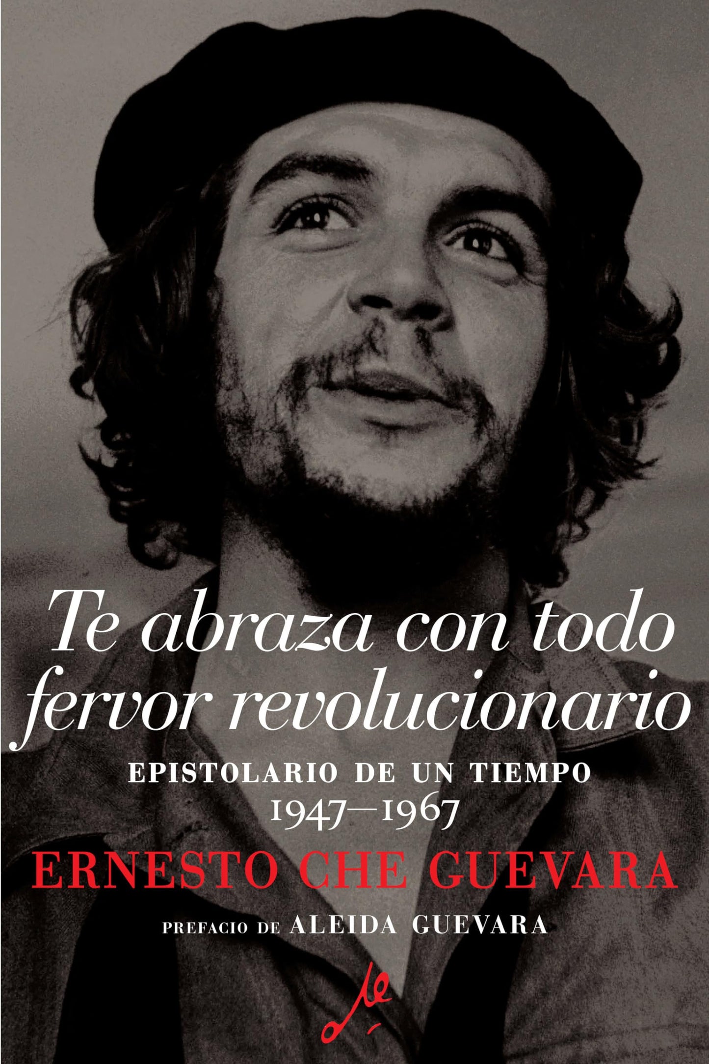 Libro: Te abraza con todo fervor revolucionario: Epistolario de un tiempo 1947-1967 (The Che Guevara Library) (Spanish Edition)