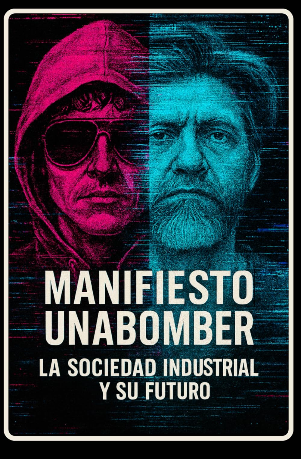 Libro: MANIFIESTO UNABOMBER: La Sociedad Industrial y su Futuro (Traducción Revisada en Español)