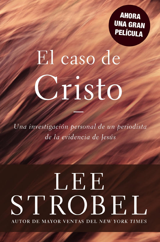 El caso de Cristo: Una investigación personal de un periodista de la evidencia de Jesús (Case for ...)