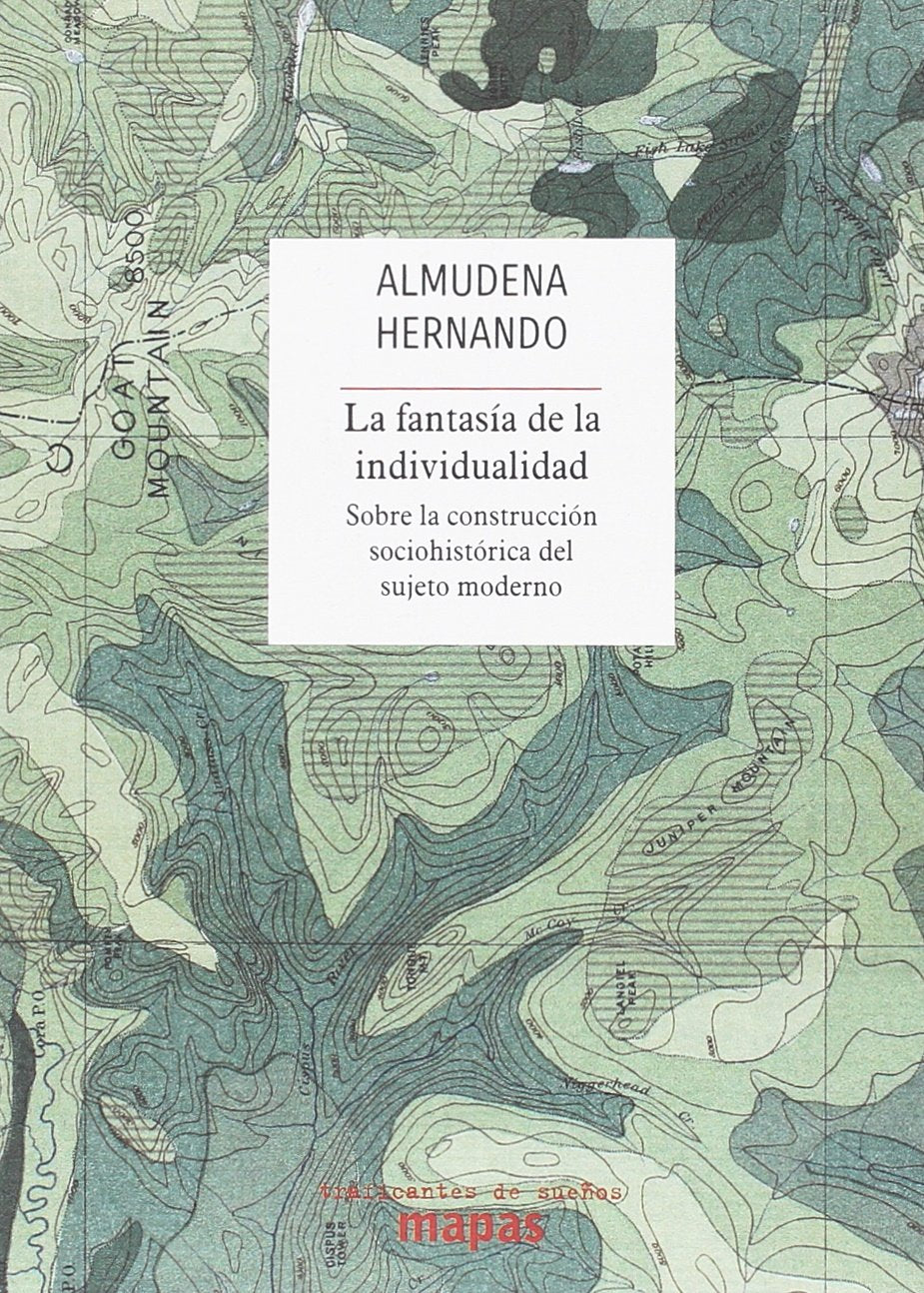 La fantasía de la individualidad: Sobre la construcción sociohistórica del sujeto moderno: 50 (Mapas)
