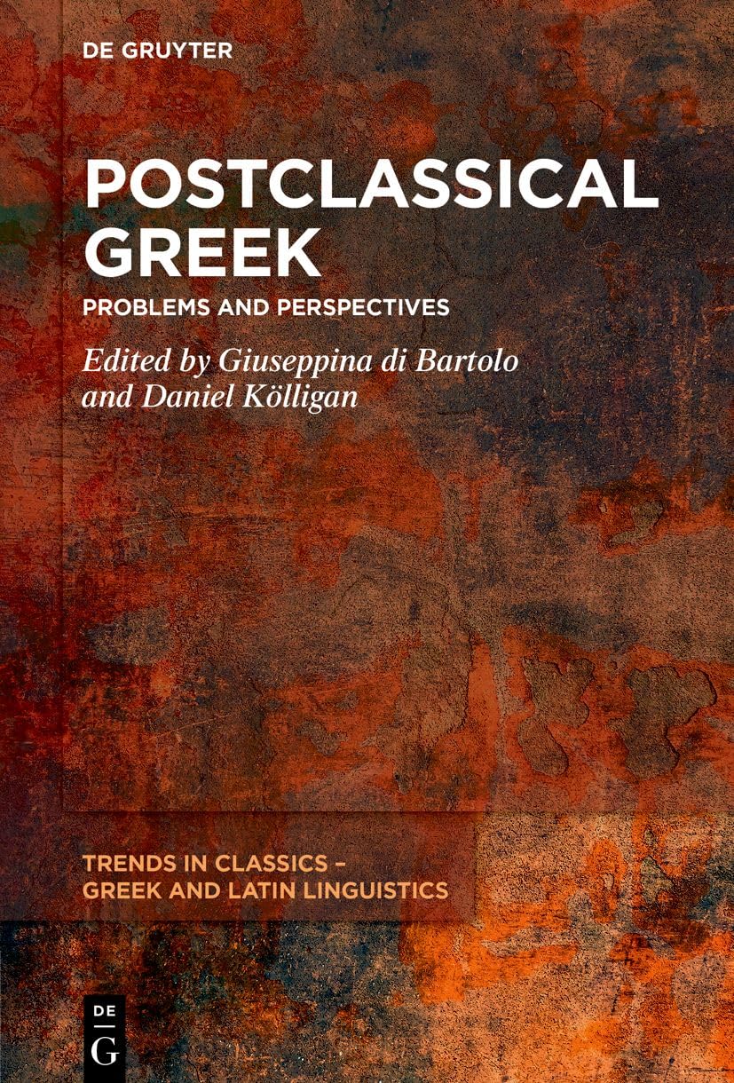 Libro: Postclassical Greek: Problems and Perspectives (Trends in Classics – Greek and Latin Linguistics, 4)