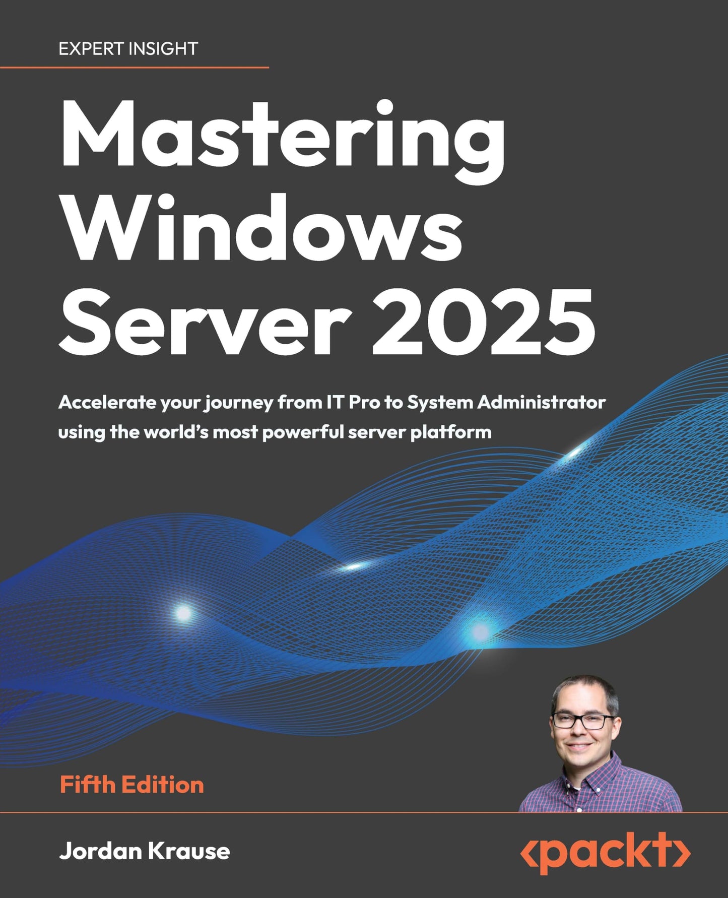 Libro: Mastering Windows Server 2025: Accelerate your journey from IT Pro to System Administrator using the world's most powerful server platform
