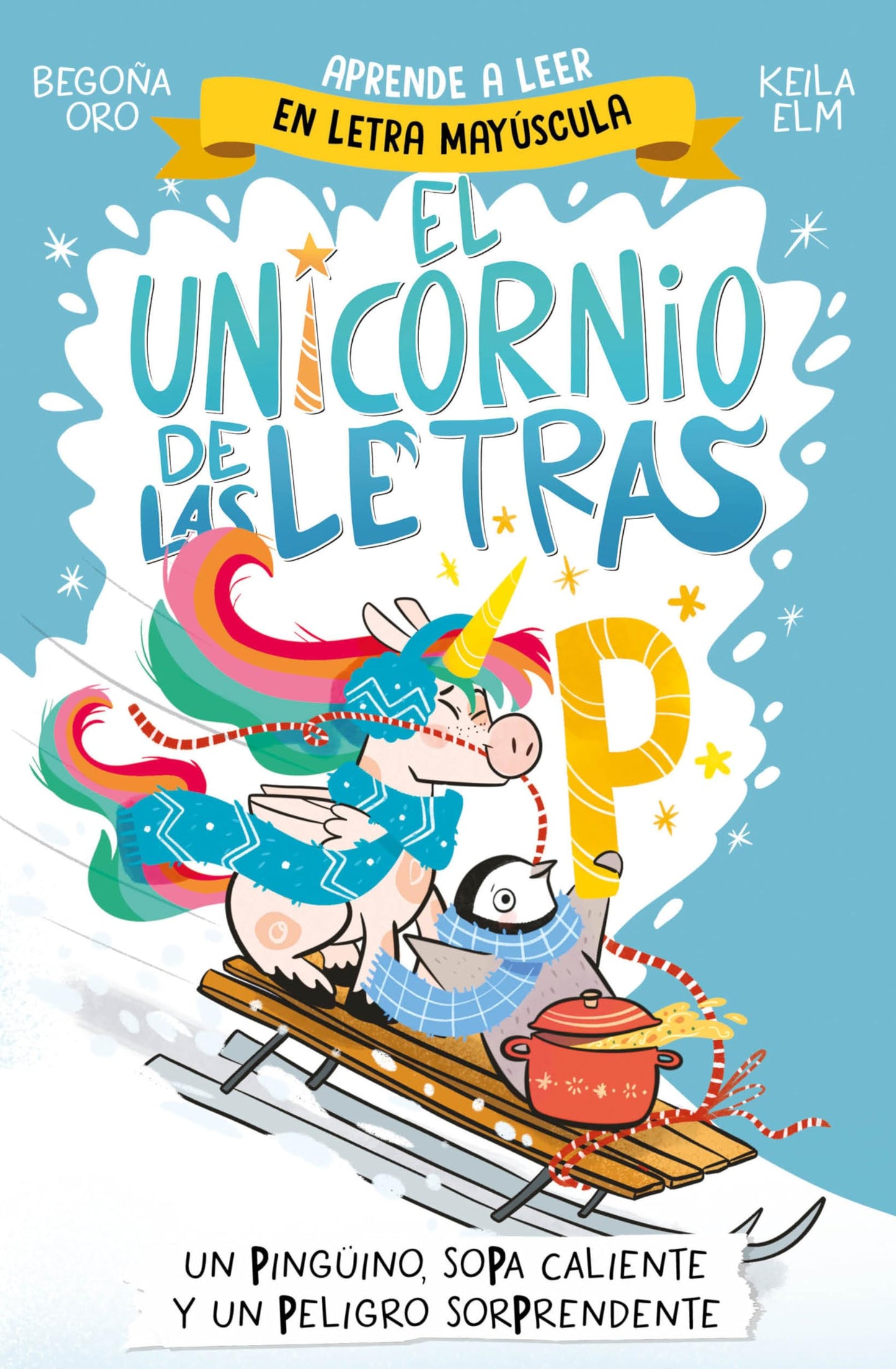 Libro: El unicornio de las letras 4 - Un pingüino, sopa caliente y un peligro sorprendente (Primeras lecturas)