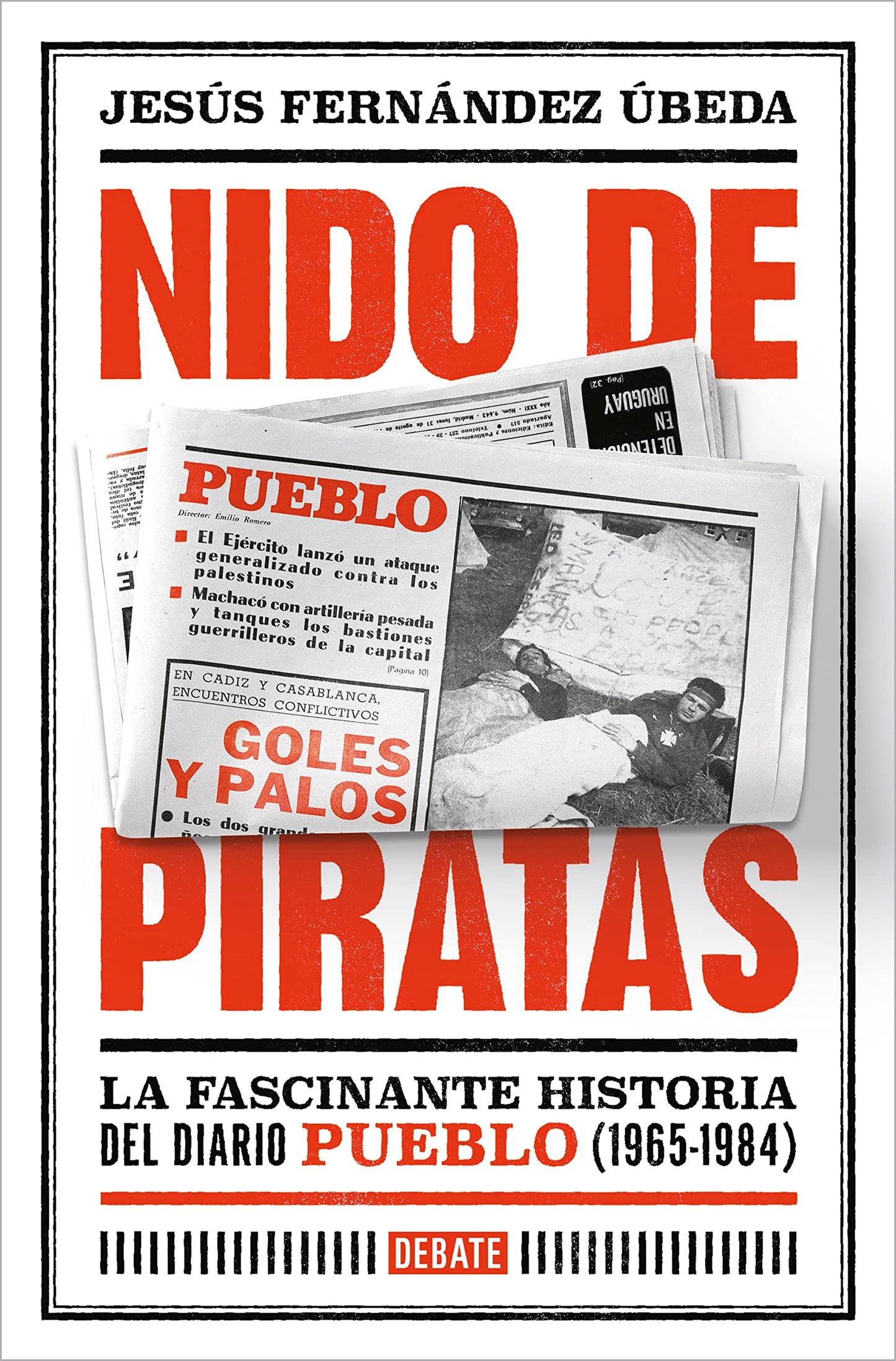 Libro: Nido de piratas: La fascinante historia del diario Pueblo (1965-1984) (Crónica y Periodismo)