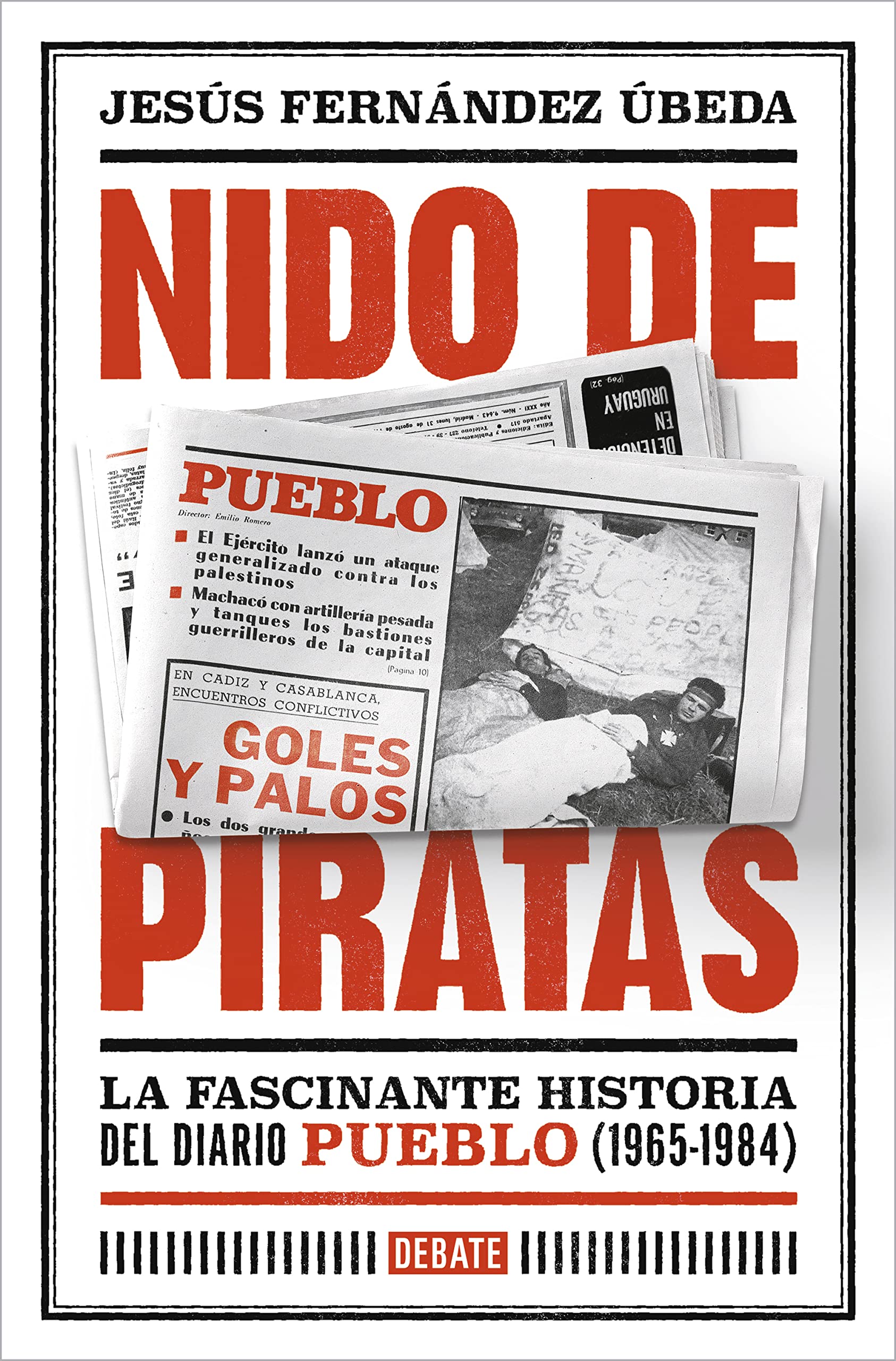 Libro: Nido de piratas: La fascinante historia del diario Pueblo (1965-1984) (Crónica y Periodismo)