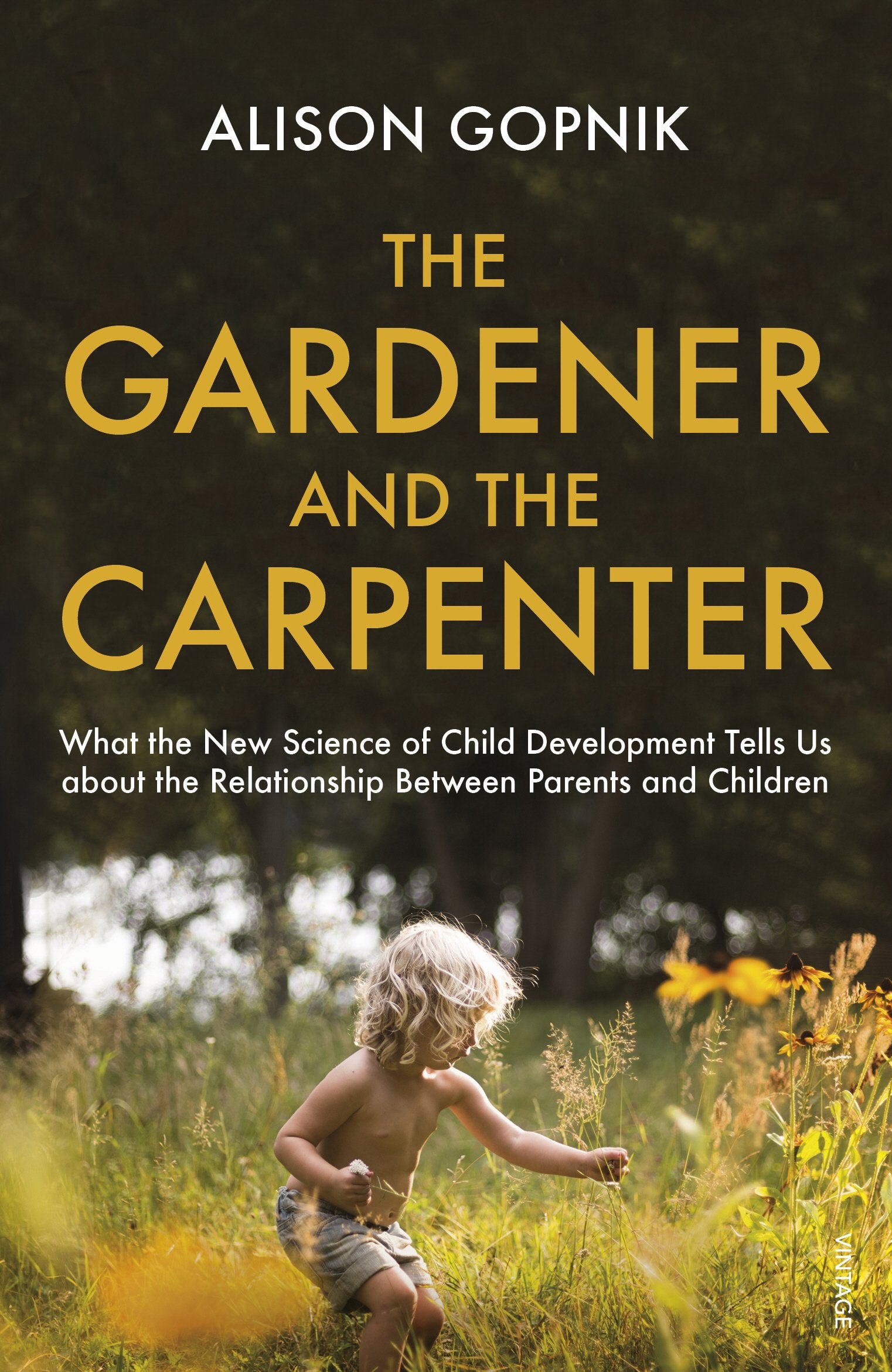 Libro: The Gardener and the Carpenter: What the New Science of Child Development Tells Us About the Relationship Between Parents and Children