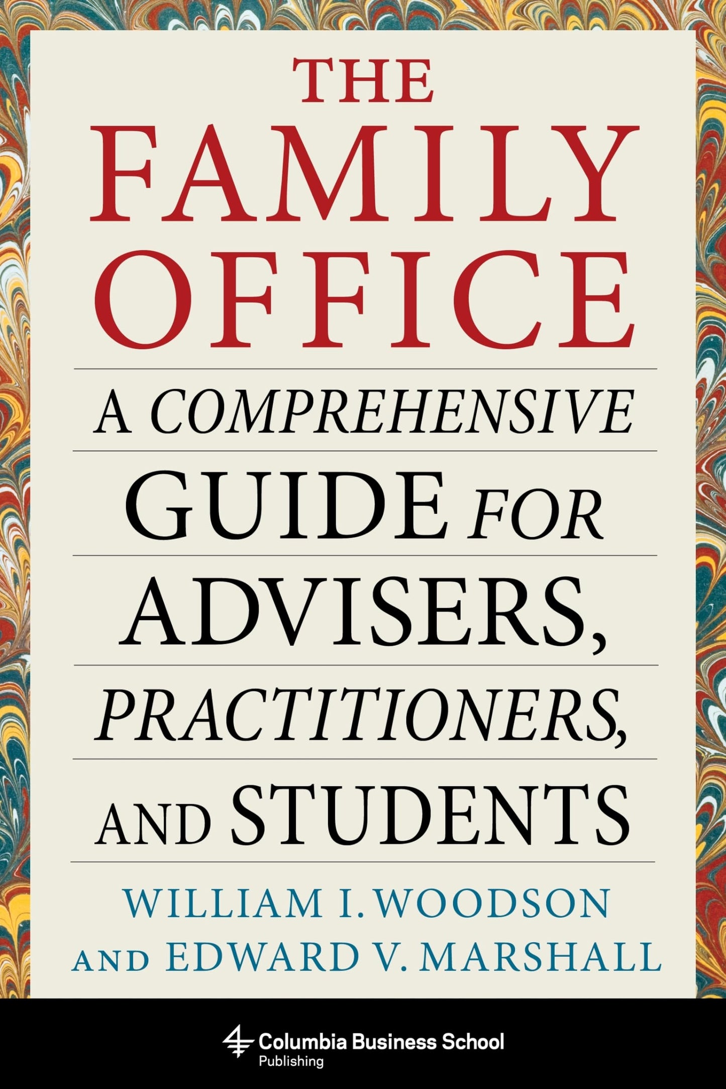 Libro: The Family Office: A Comprehensive Guide for Advisers, Practitioners, and Students (Heilbrunn Center for Graham & Dodd Investing Series)
