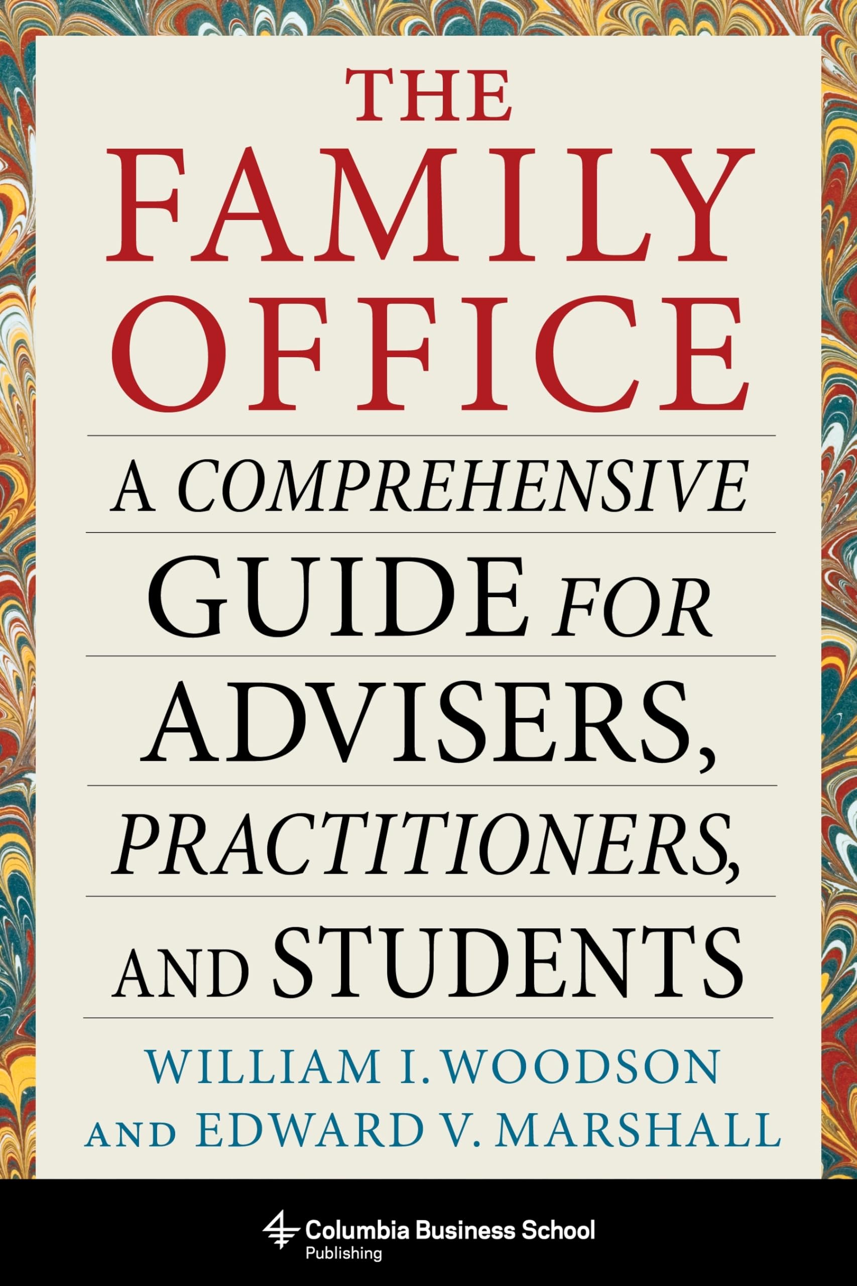 Libro: The Family Office: A Comprehensive Guide for Advisers, Practitioners, and Students (Heilbrunn Center for Graham & Dodd Investing Series)