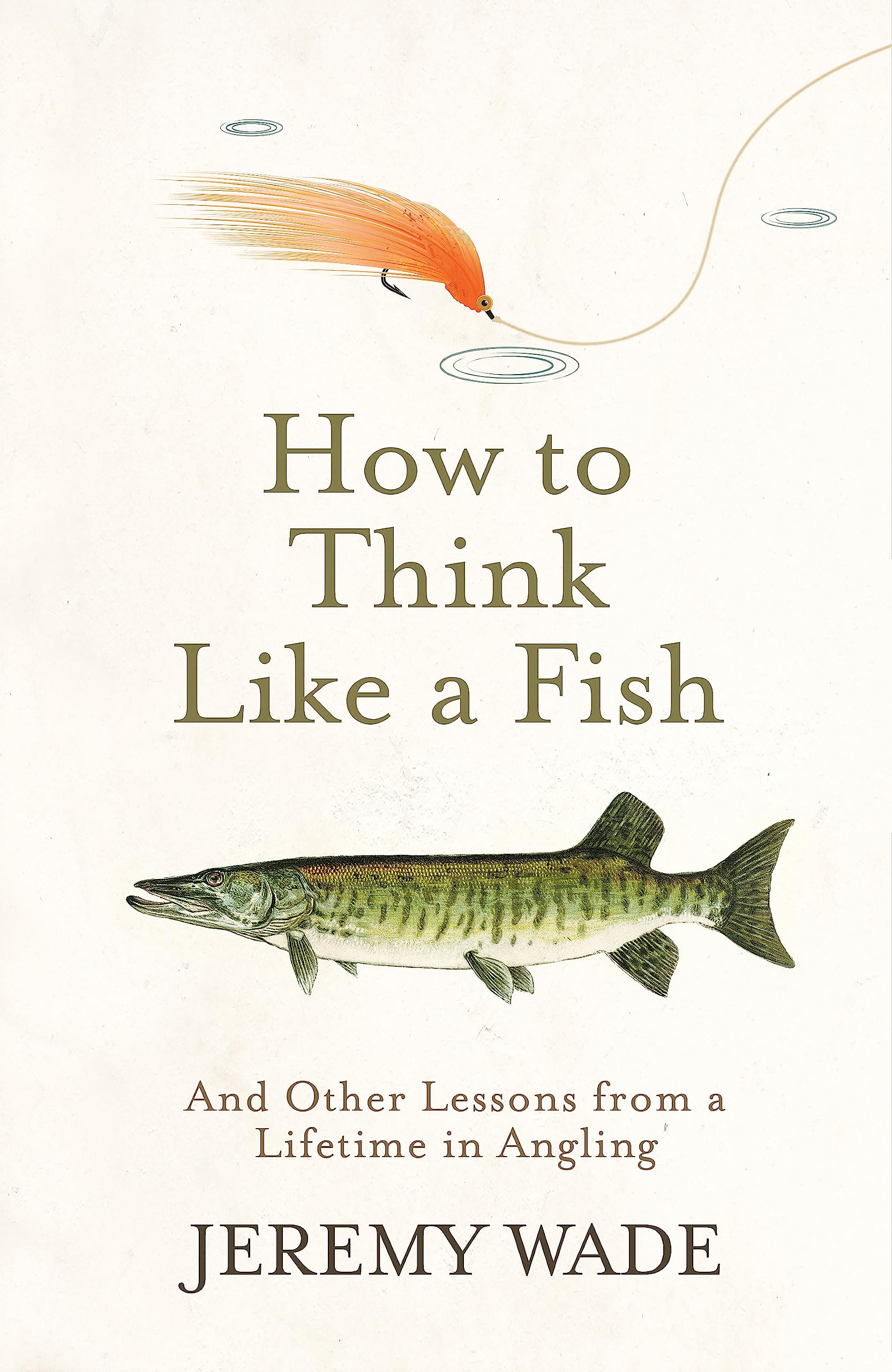 Libro: How to Think Like a Fish: And Other Lessons from a Lifetime in Angling