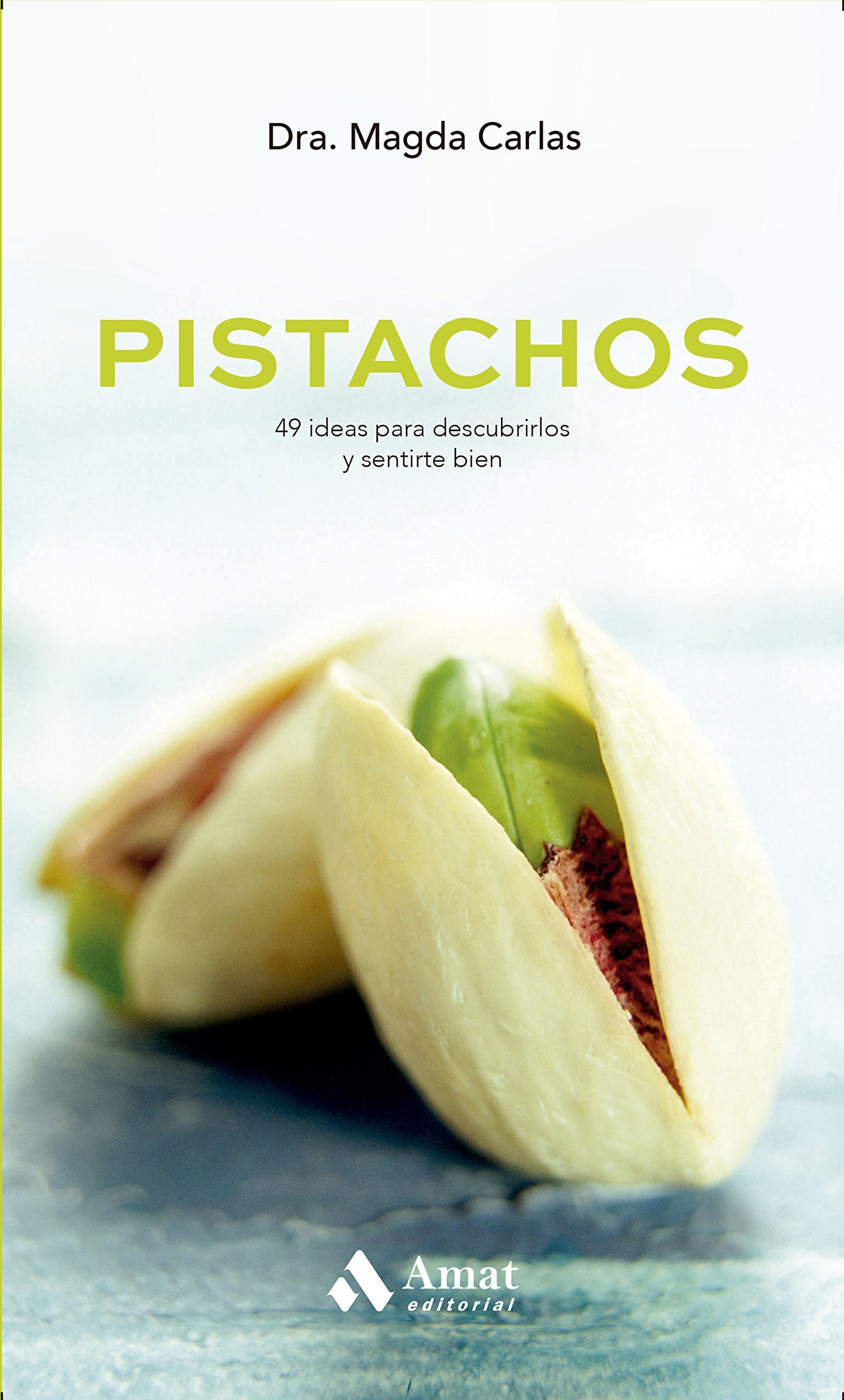 Libro: Pistachos: 49 ideas para descubrirlos y sentirse bien