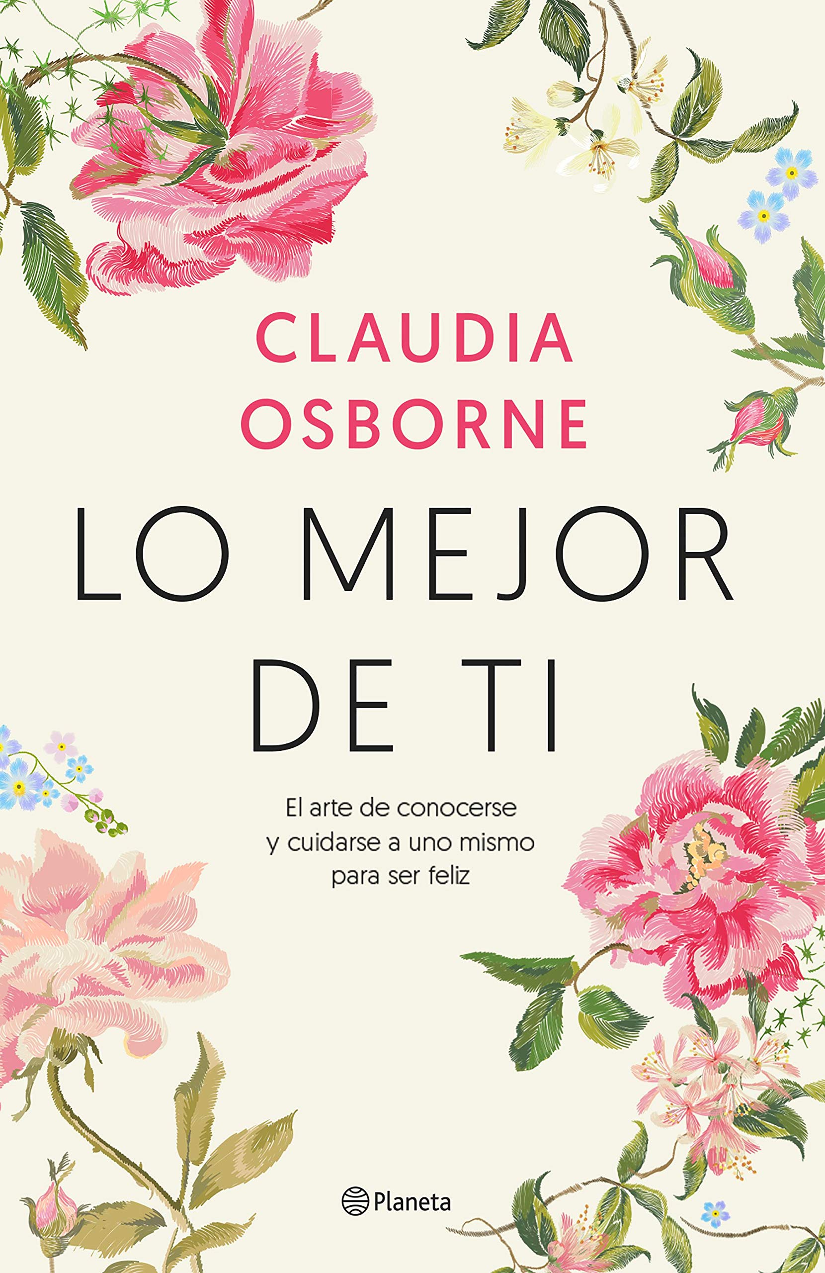 Libro: Lo mejor de ti: El arte de conocerse y cuidarse a uno mismo para ser feliz (Prácticos)