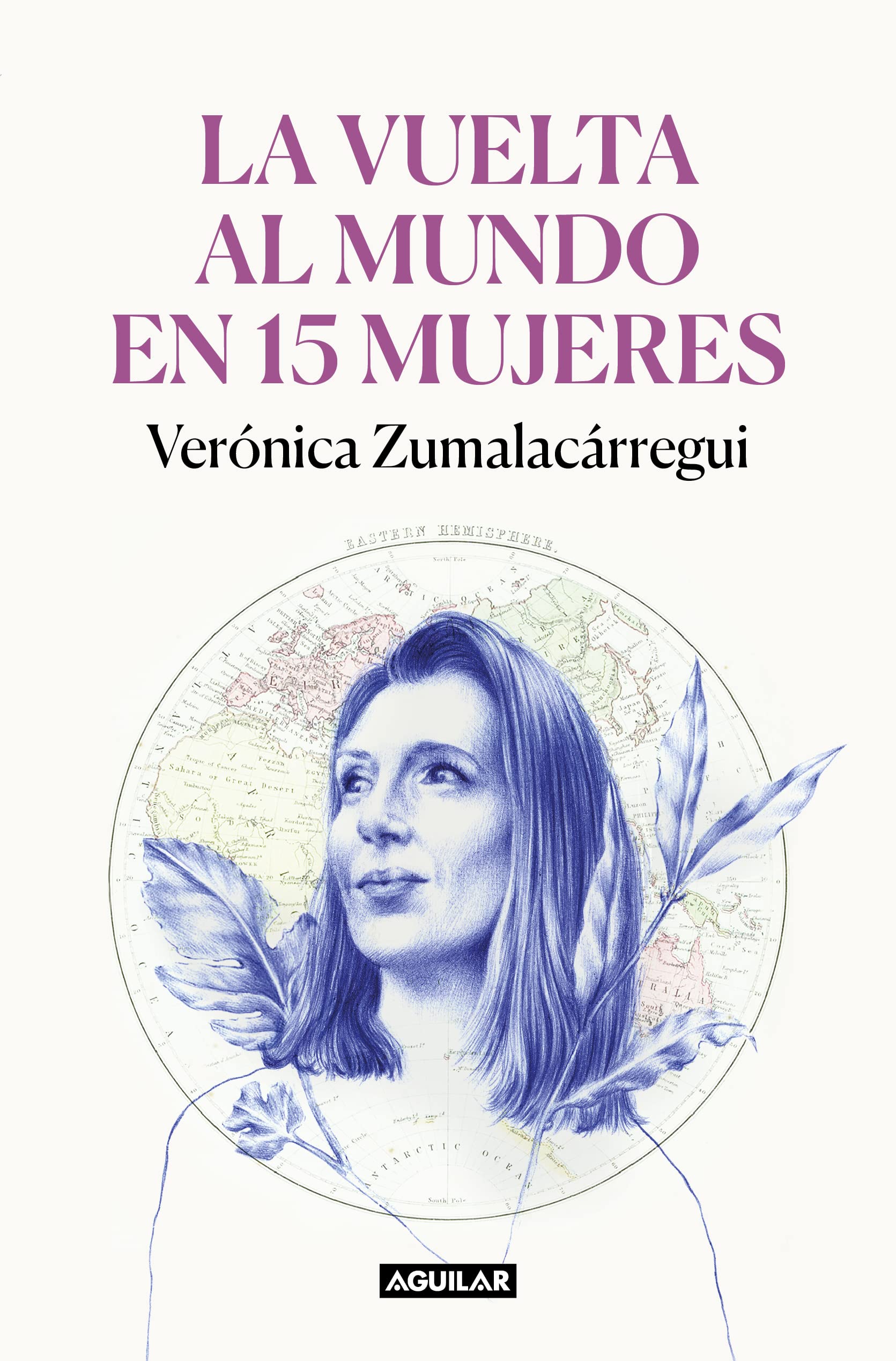Libro: La vuelta al mundo en 15 mujeres: Historias de mujeres que me han cambiado la mirada / Around the World in 15 Women: The Stories of Women Who Have Changed Me (Spanish Edition)