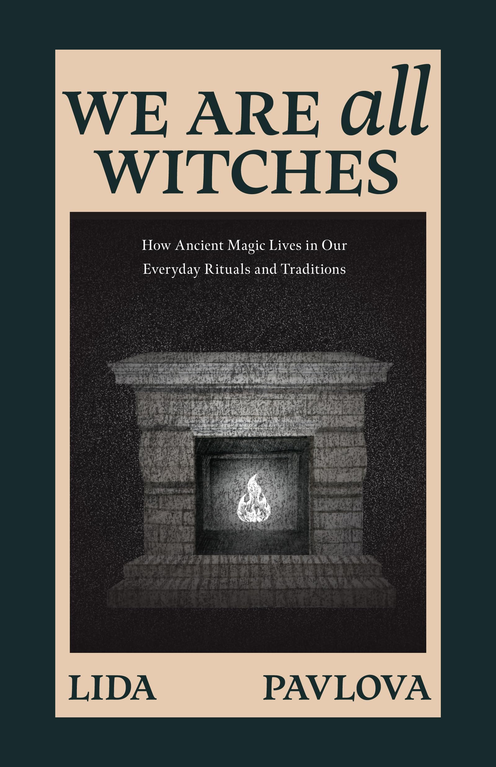 Libro: We Are All Witches: How Ancient Magic Lives in Our Everyday Rituals and Traditions (Witchcraft in Everyday Life, Modern Witchcraft)