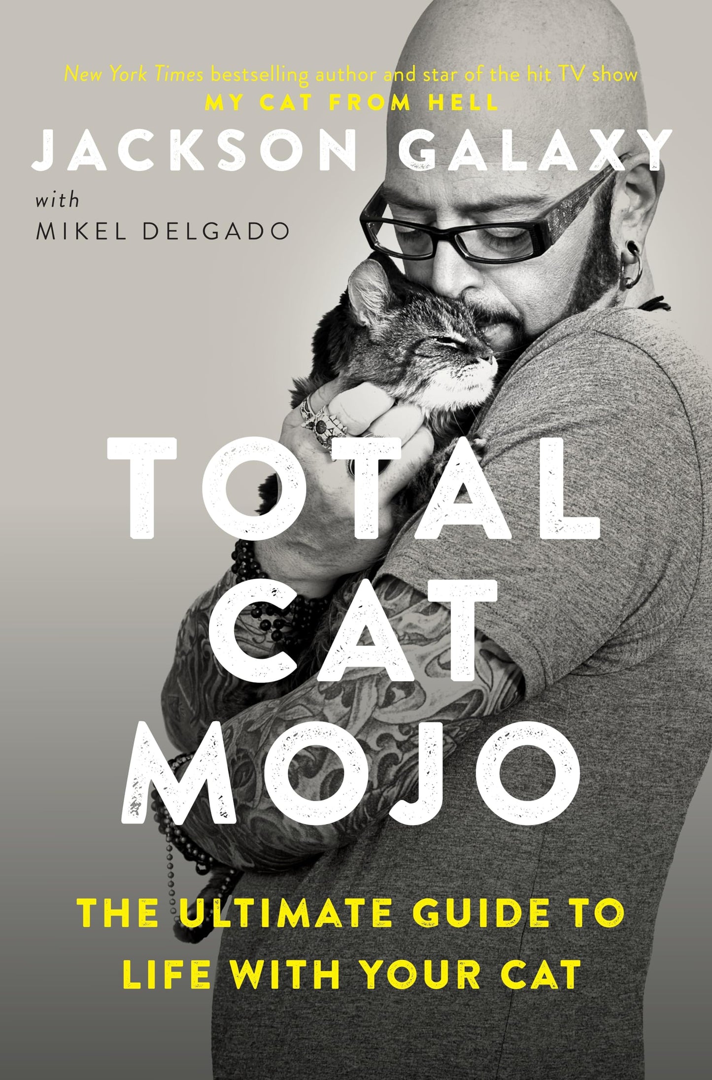 Libro: Total Cat Mojo: The Ultimate Guide to Life with Your Cat