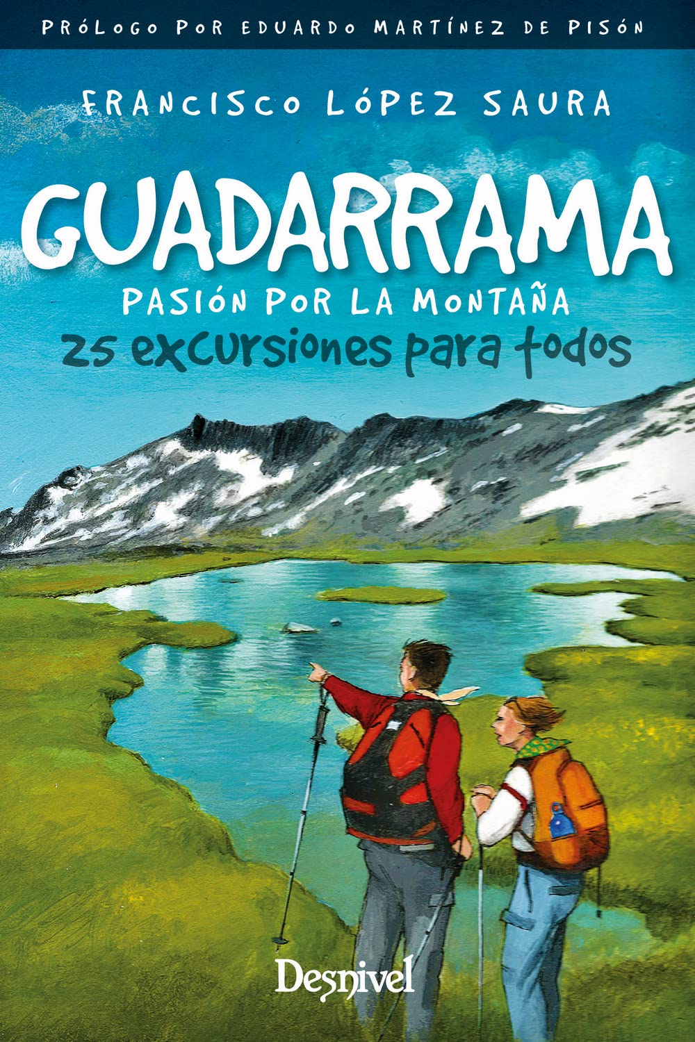 Libro: Guadarrama. Pasión Por La montaña. 25 excursiones para Todos (Guías excursionistas Desnivel)