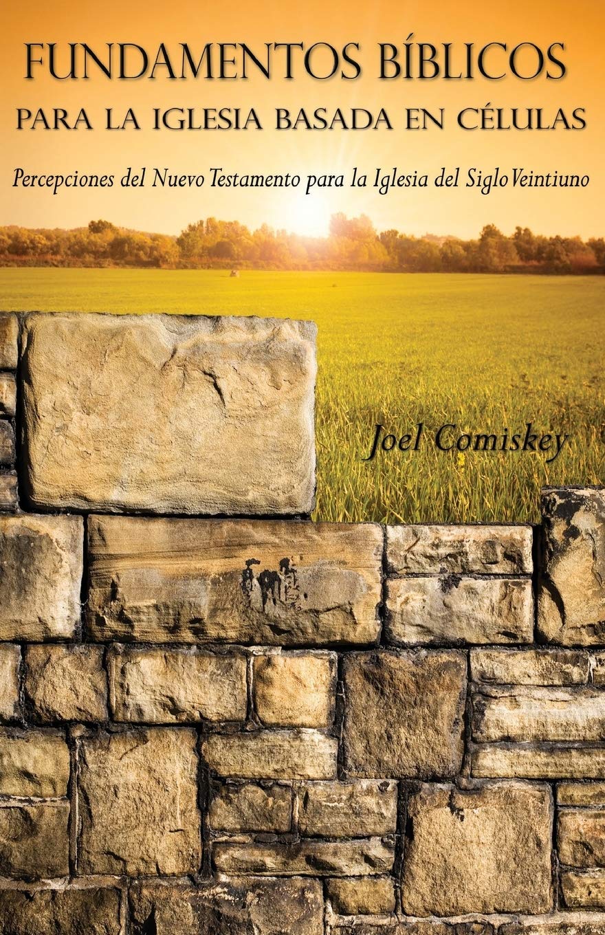 Libro: Fundamentos Bíblicos para la Iglesia Basada en Células: Percepciones del Nuevo Testamento para la Iglesia del Siglo Veintiuno