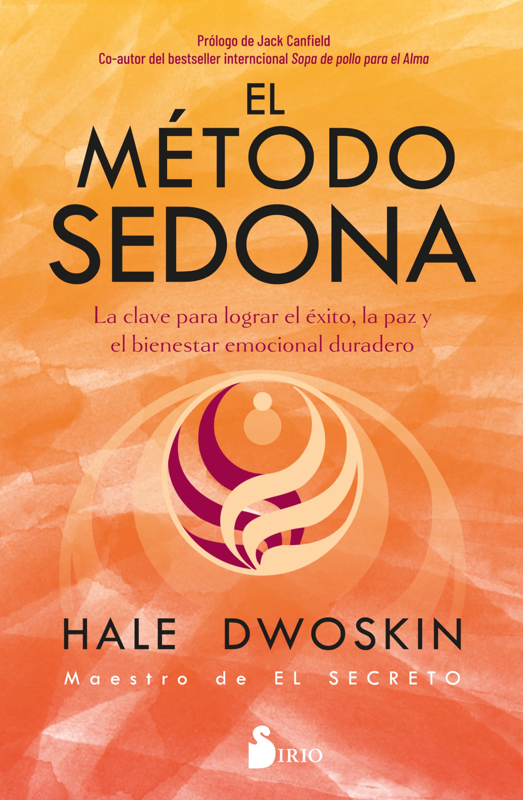 Libro: EL MÉTODO SEDONA: LA CALVE PARA LOGRAR EL ÉXITO, LA PAZ Y EL BIENESTAR EMOCIONAL DURADERO