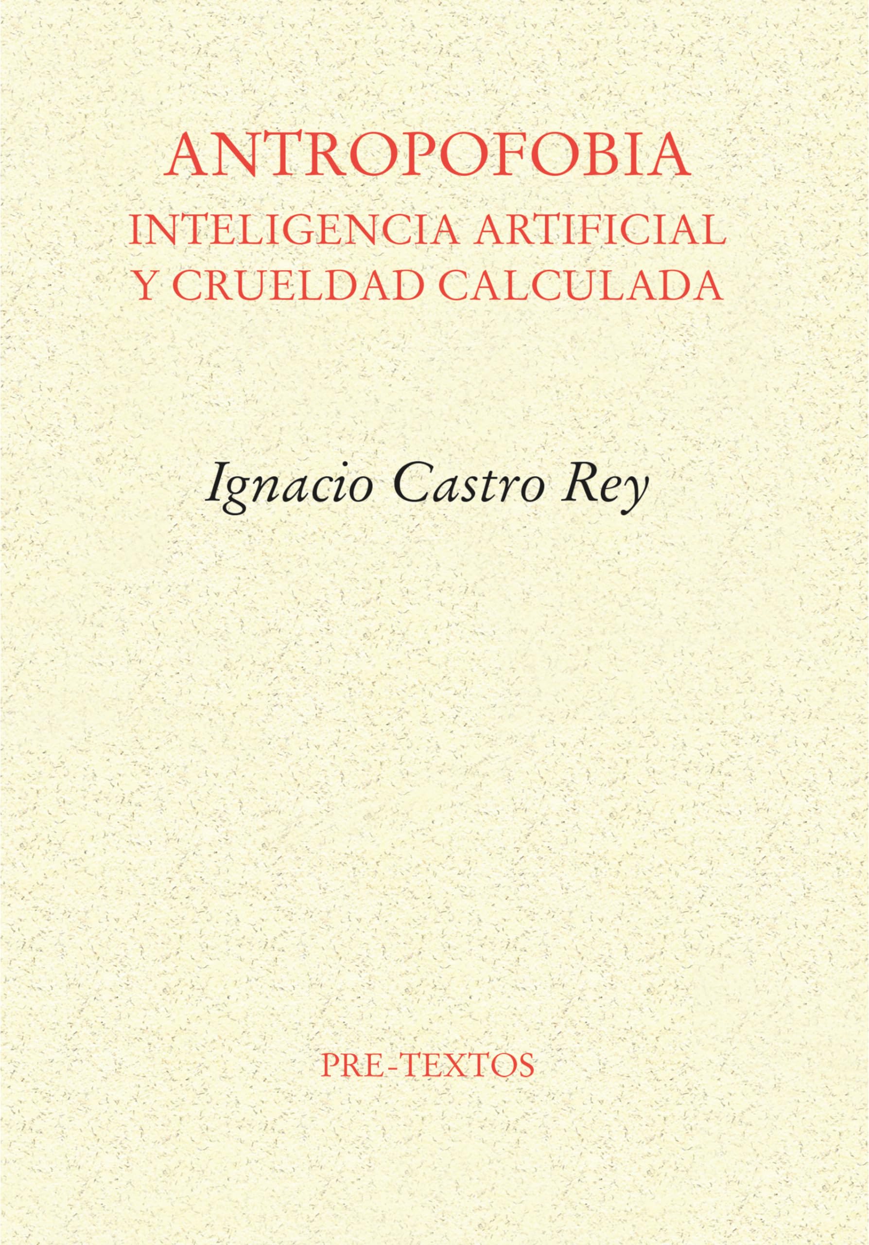 Libro: Antropofobia: Inteligencia artificial y crueldad calculada