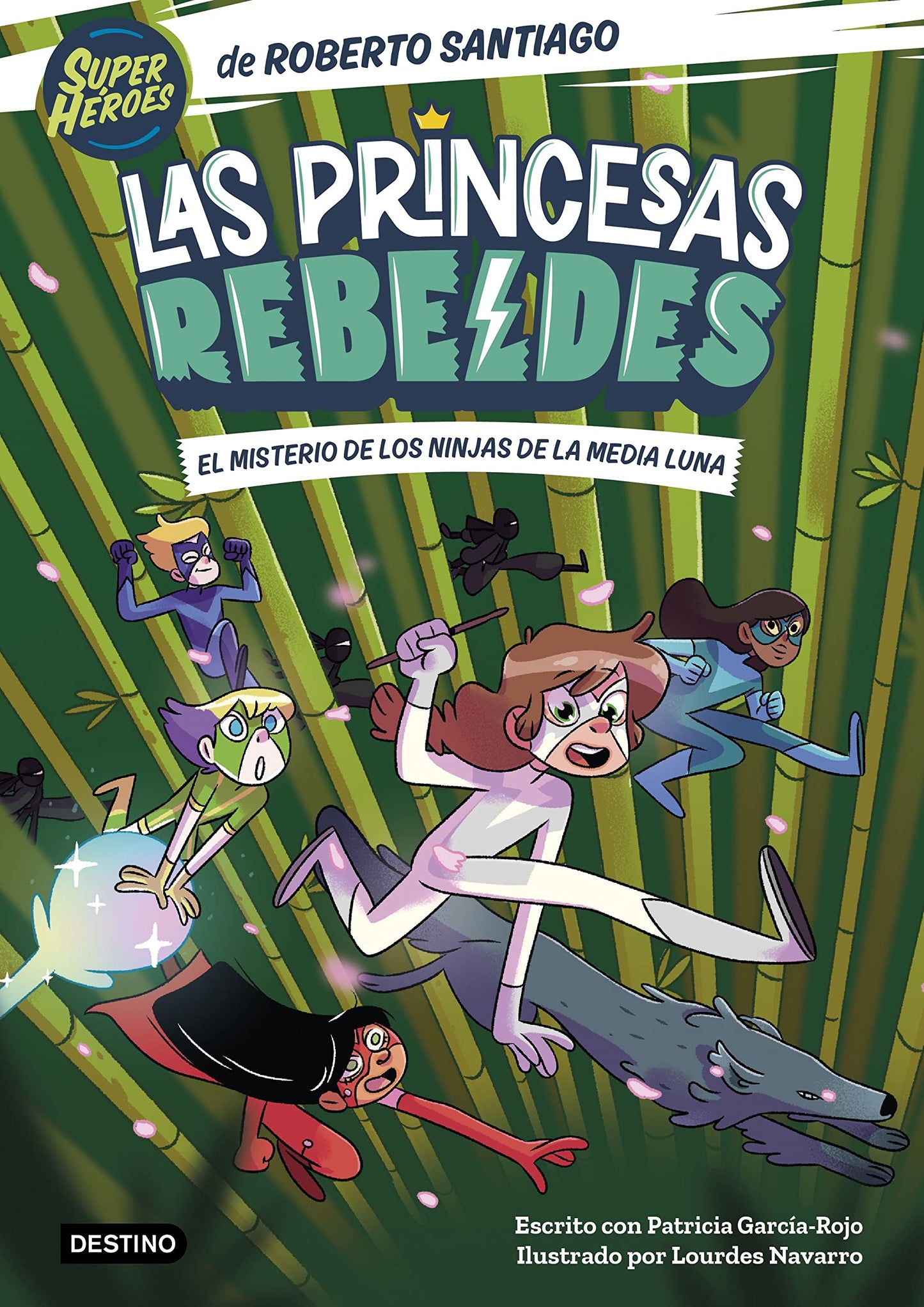 Libro: Las Princesas Rebeldes 3. El misterio de los ninjas de la Media Luna: Ilustrado por Lourdes Navarro (Superhéroes Roberto Santiago)