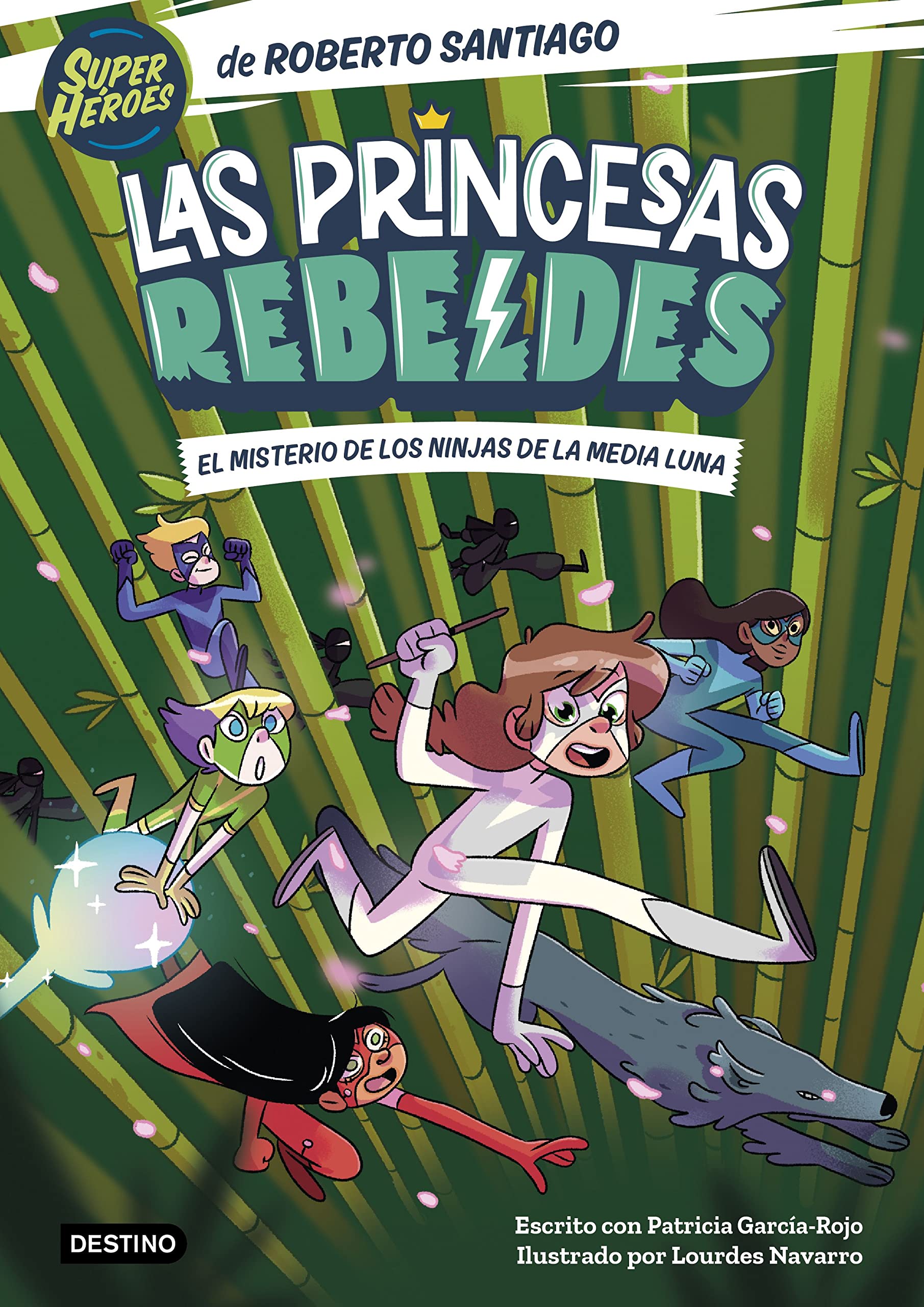 Libro: Las Princesas Rebeldes 3. El misterio de los ninjas de la Media Luna: Ilustrado por Lourdes Navarro (Superhéroes Roberto Santiago)