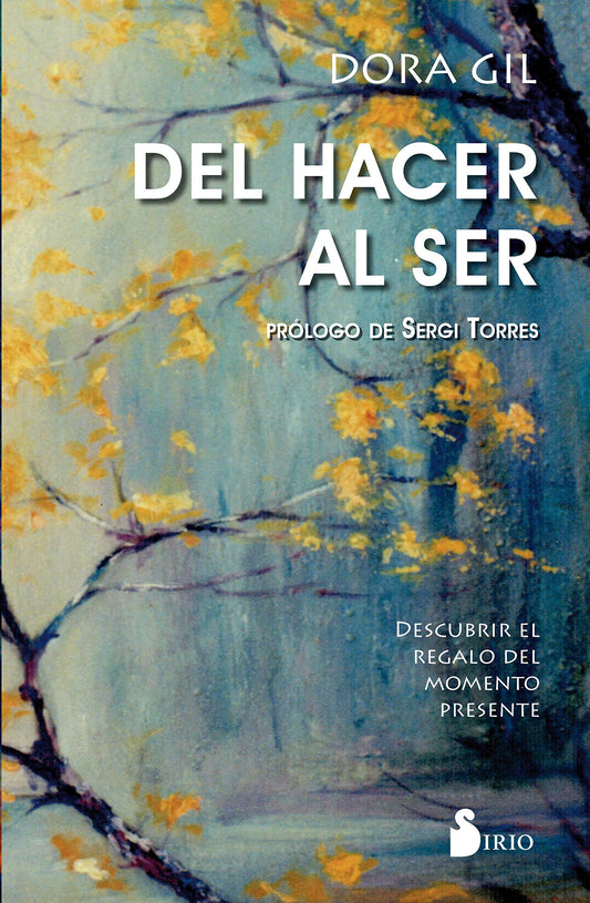 Del hacer al ser: Descubrir el regalo del momento presente (NARRATIVA)