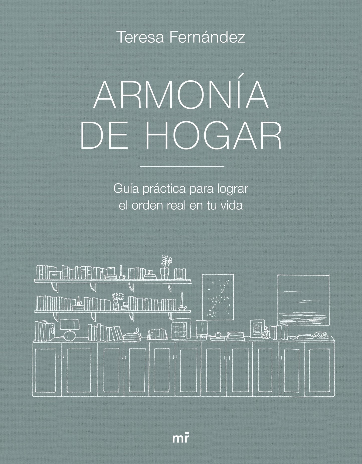 Libro: Armonía de hogar: Guía práctica para lograr el orden real en tu vida (MR Estilo de vida)