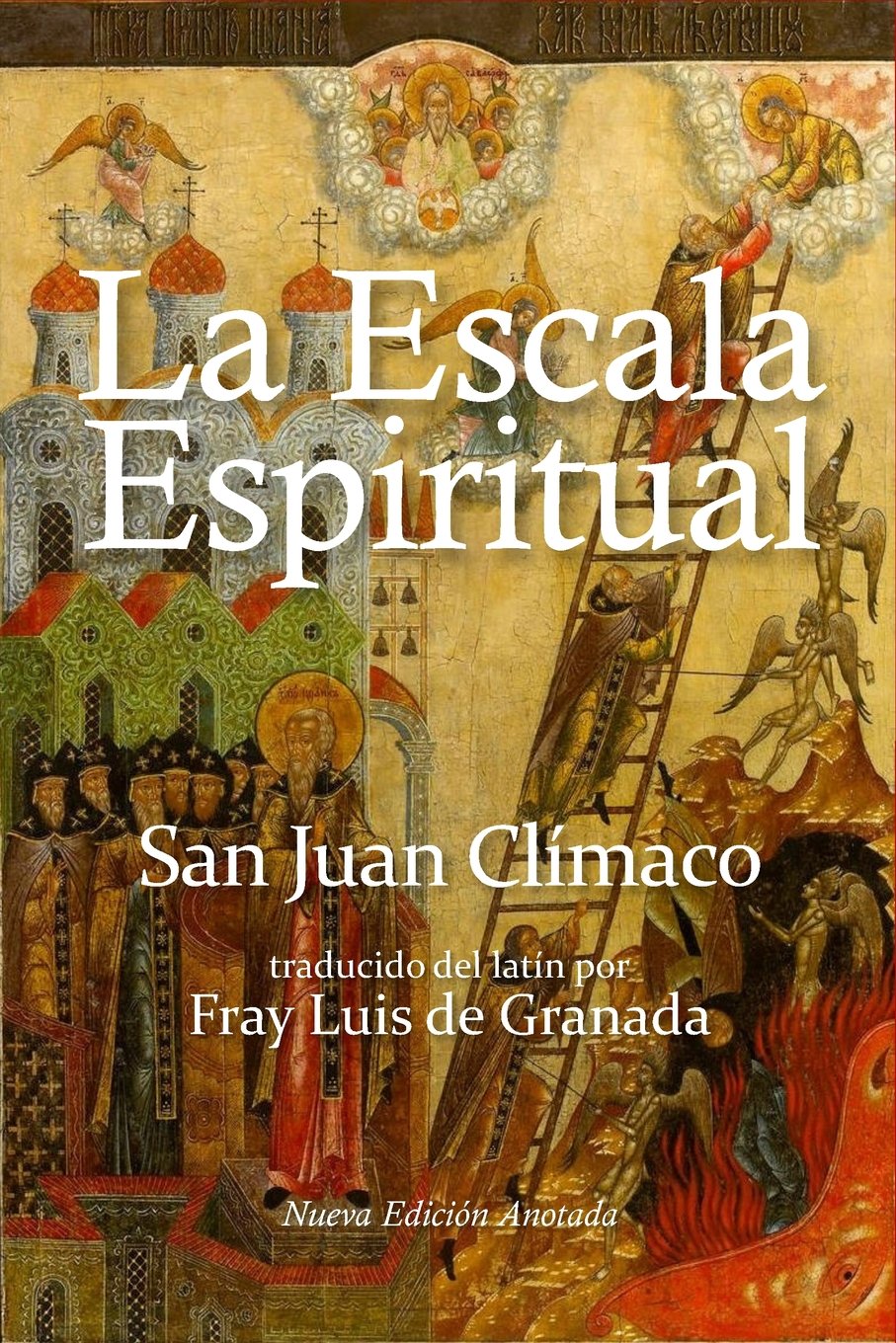 Libro: La escala espiritual: En que se describen treinta escalones por donde pueden subir las almas devotas a la cumbre de la perfección