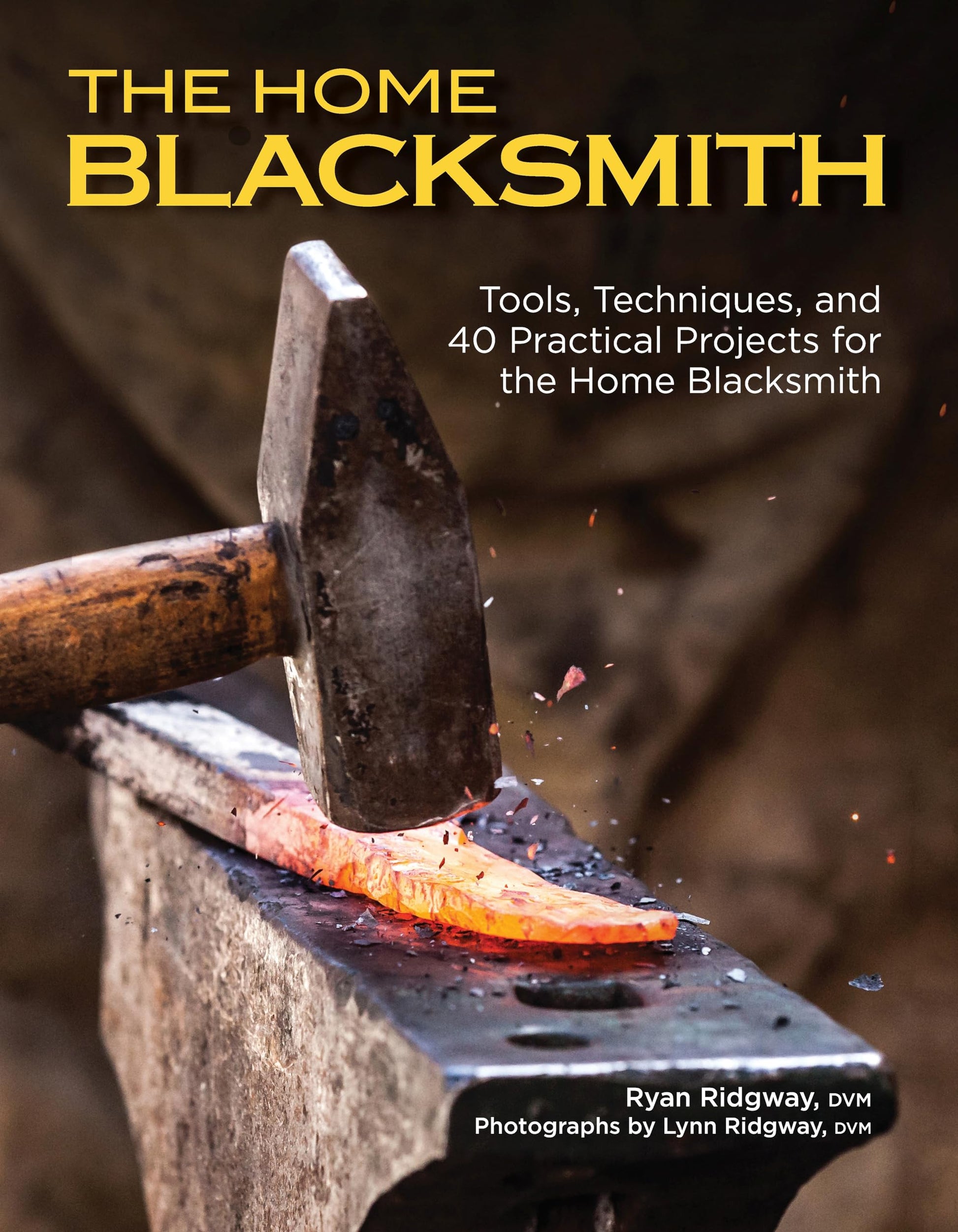 Libro: The Home Blacksmith: Tools, Techniques, and 40 Practical Projects for the Home Blacksmith (Fox Chapel Publishing) Beginner's Guide; Step-by-Step Directions & Over 500 Photos to Help You Start Smithing