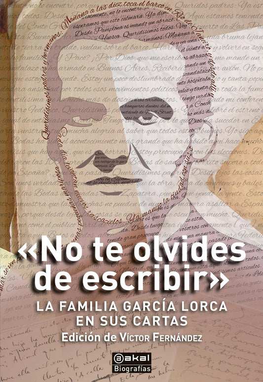 "No te olvides de escribir". La familia García Lorca en sus cartas: 21 (Biografías)