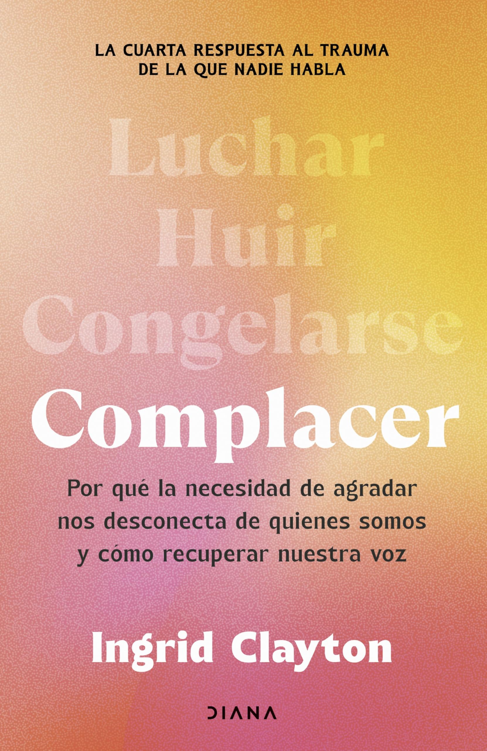Libro: Complacer: Por qué la necesidad de agradar nos desconecta de quienes somos y cómo recuperar nuestra voz (Autoconocimiento)