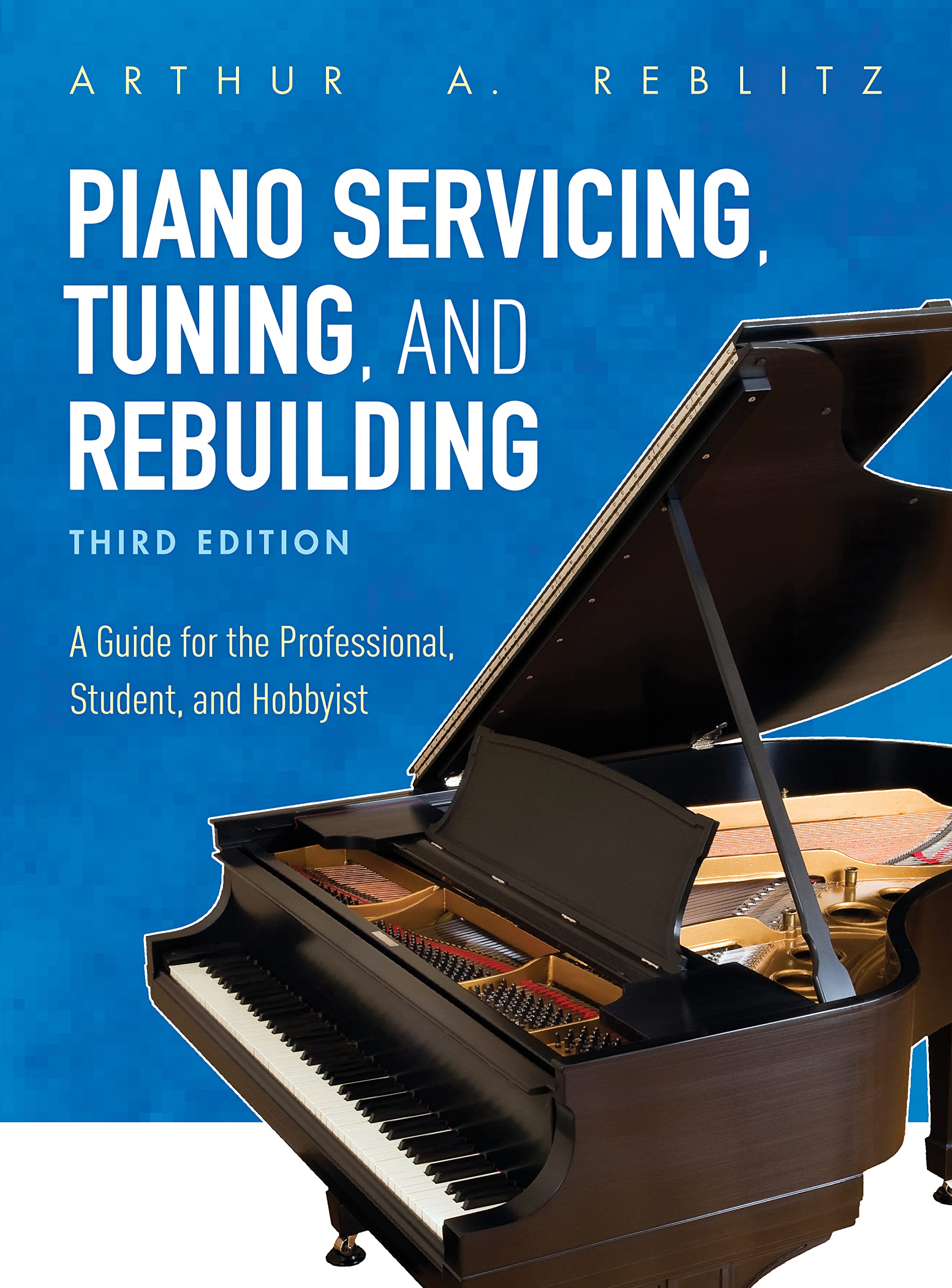 Libro: Piano Servicing, Tuning, and Rebuilding: A Guide for the Professional, Student, and Hobbyist