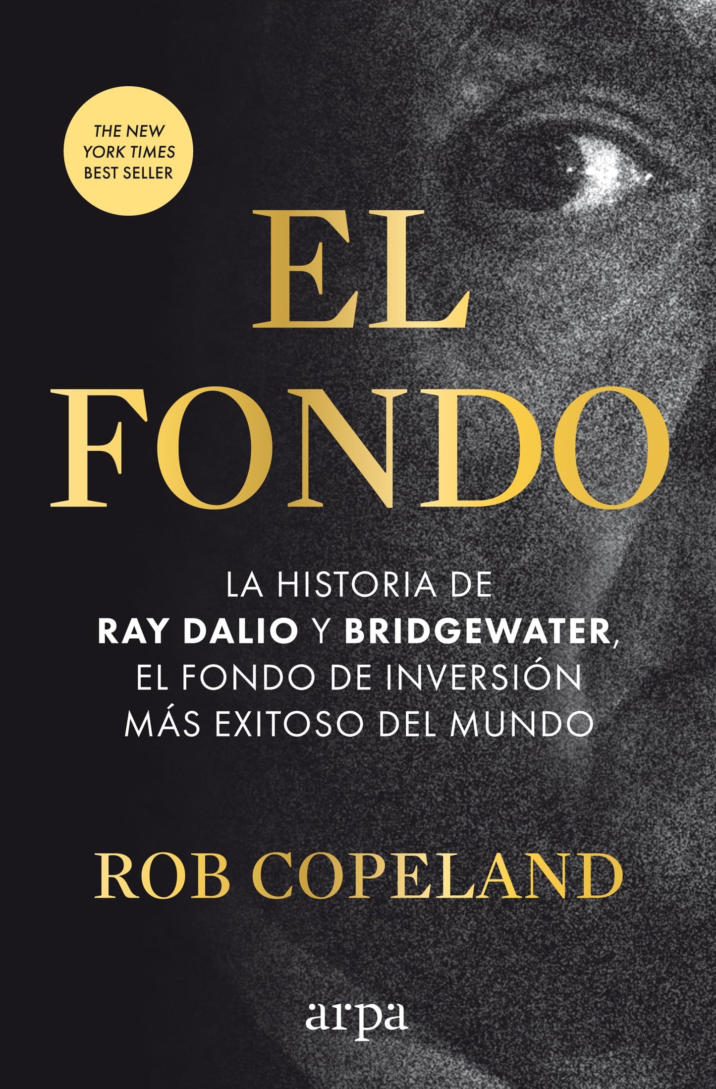 Libro: El fondo: La historia de Ray Dalio y Bridgewater, el fondo de inversión más exitoso del mundo (Empresa)