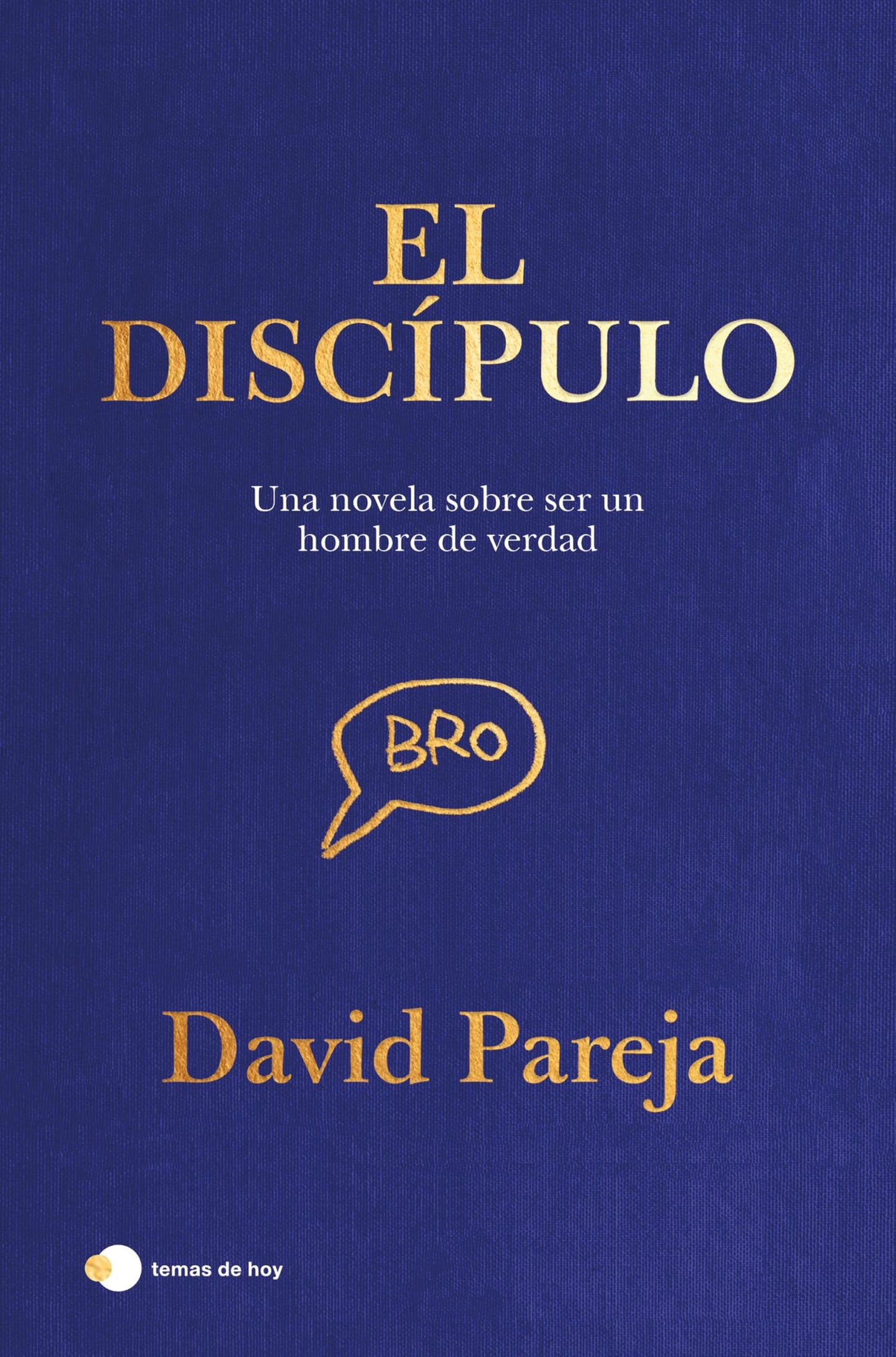 Libro: El discípulo: Una novela sobre ser un verdadero hombre (Historias de hoy)