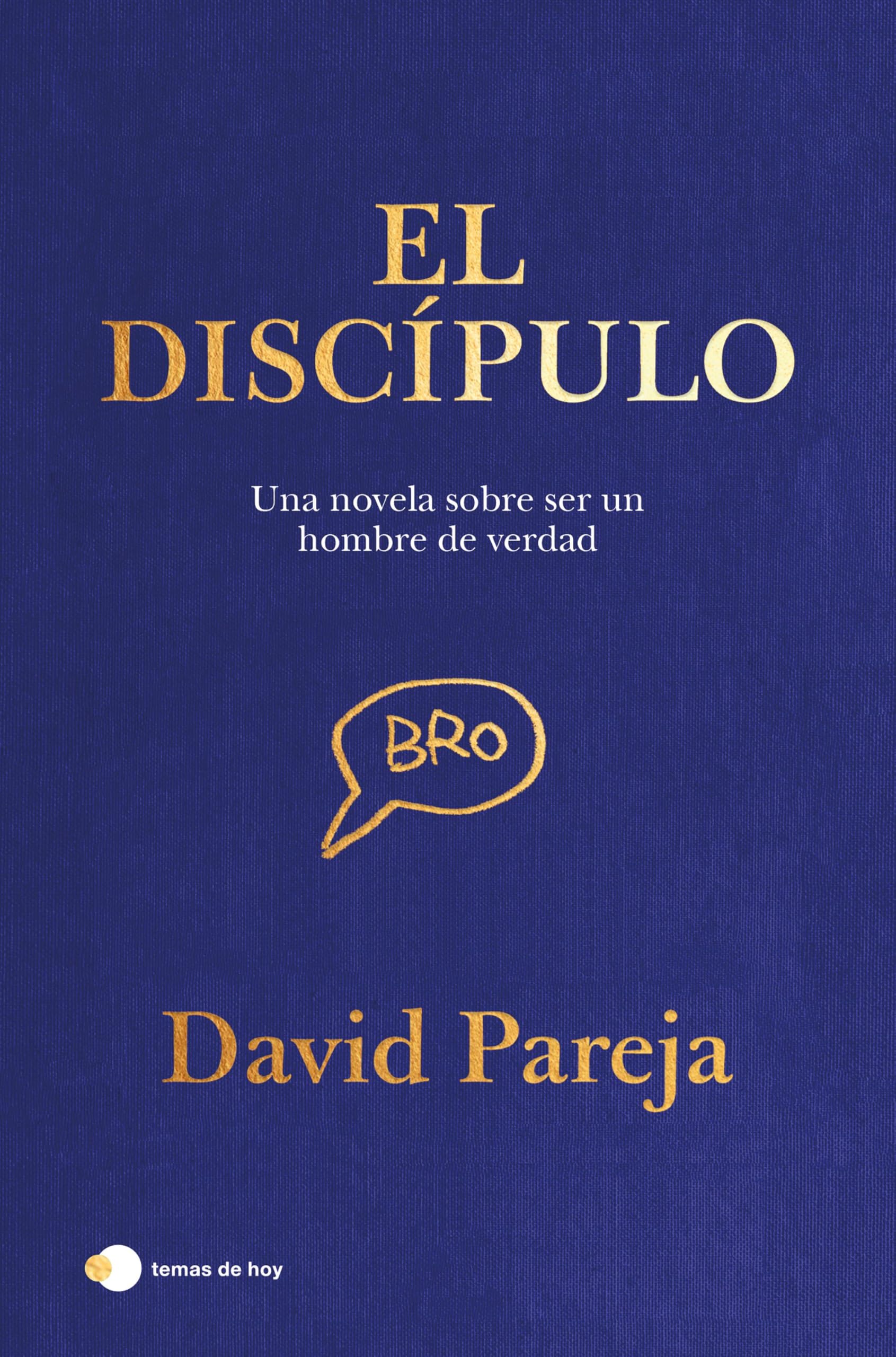 Libro: El discípulo: Una novela sobre ser un verdadero hombre (Historias de hoy)