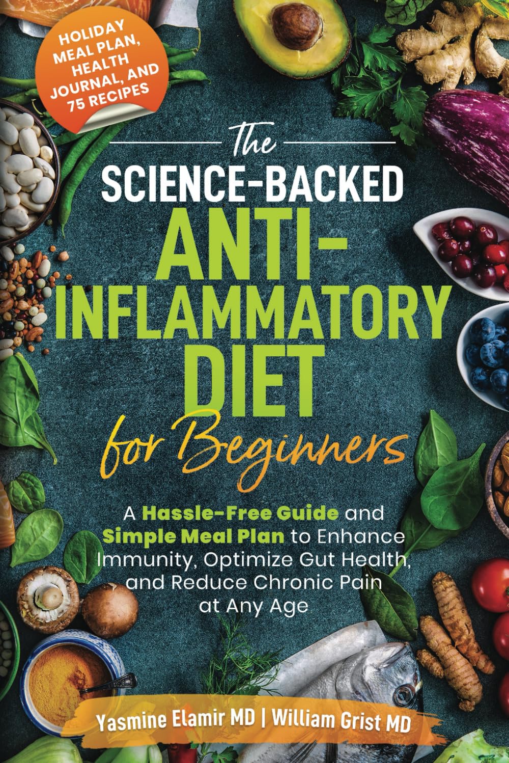 Libro: The Science-Backed Anti-Inflammatory Diet for Beginners: A Hassle-Free Guide and Simple Meal Plan To Enhance Immunity, Optimize Gut Health, and Reduce Chronic Pain at Any Age
