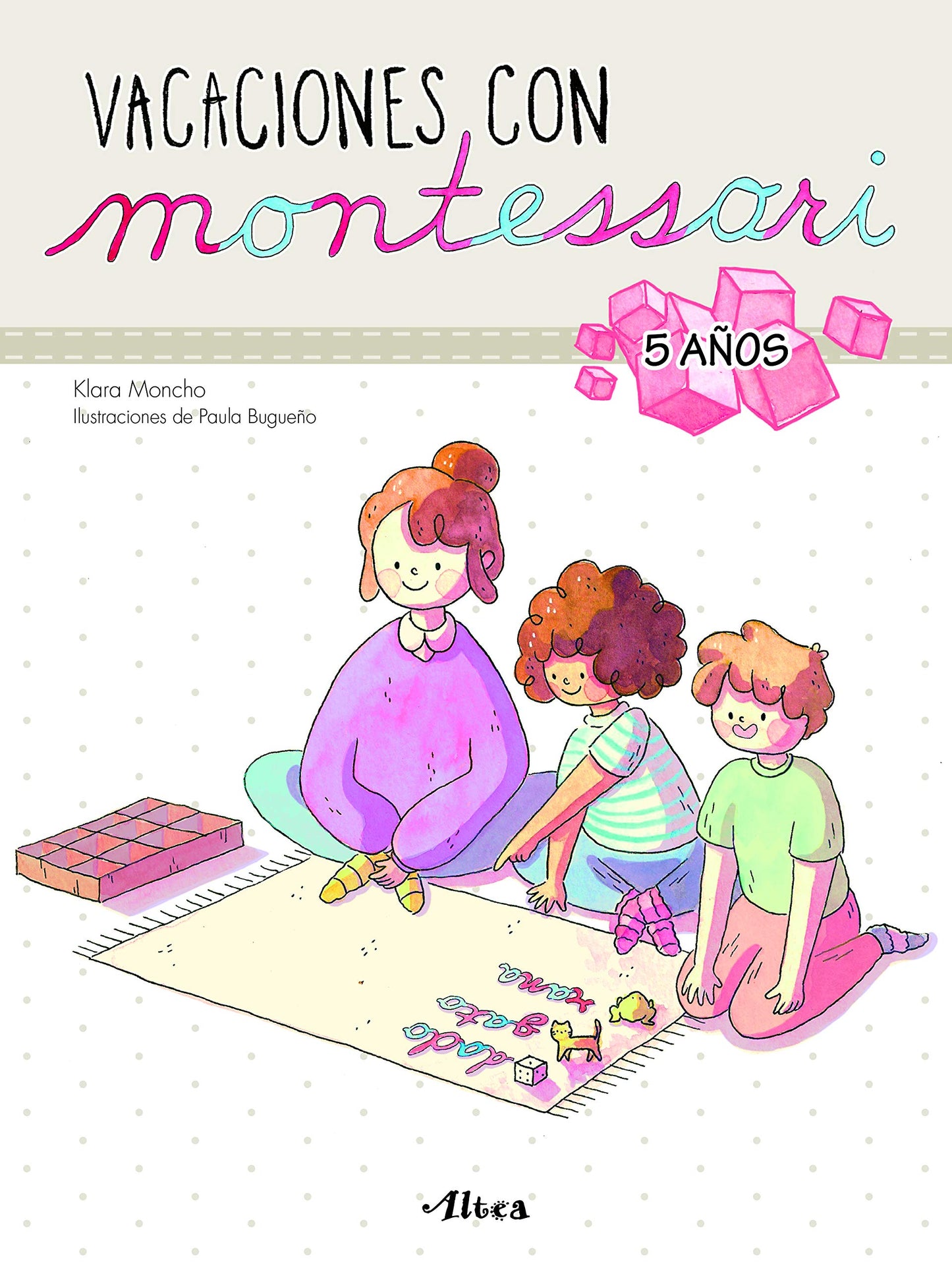 Creciendo con Montessori. Cuadernos de vacaciones - Vacaciones con Montessori (5 años): Cuaderno de actividades para niños y niñas de 5 años (Altea)