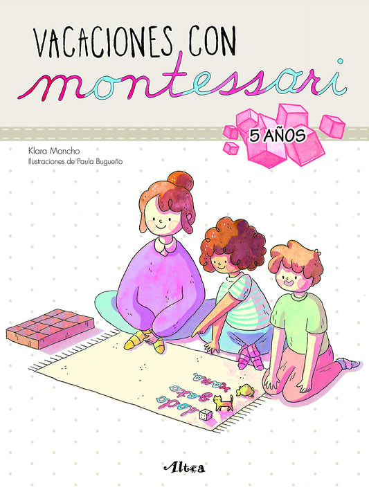 Creciendo con Montessori. Cuadernos de vacaciones - Vacaciones con Montessori (5 años): Cuaderno de actividades para niños y niñas de 5 años (Altea)