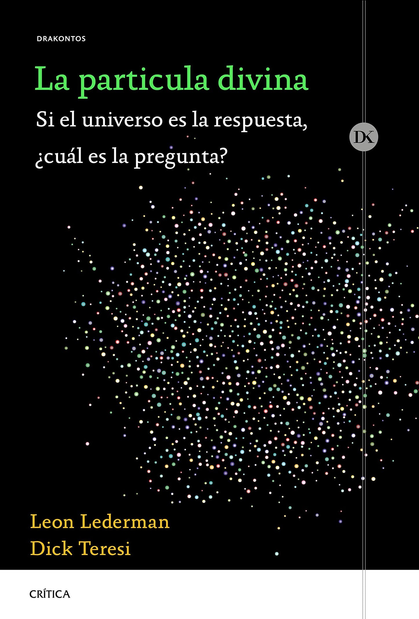 La partícula divina: Si el universo es la respuesta, ¿cuál es la pregunta? (Drakontos)
