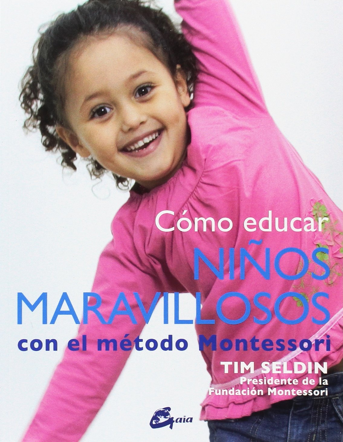 Libro: Cómo educar niños maravillosos con el método Montessori