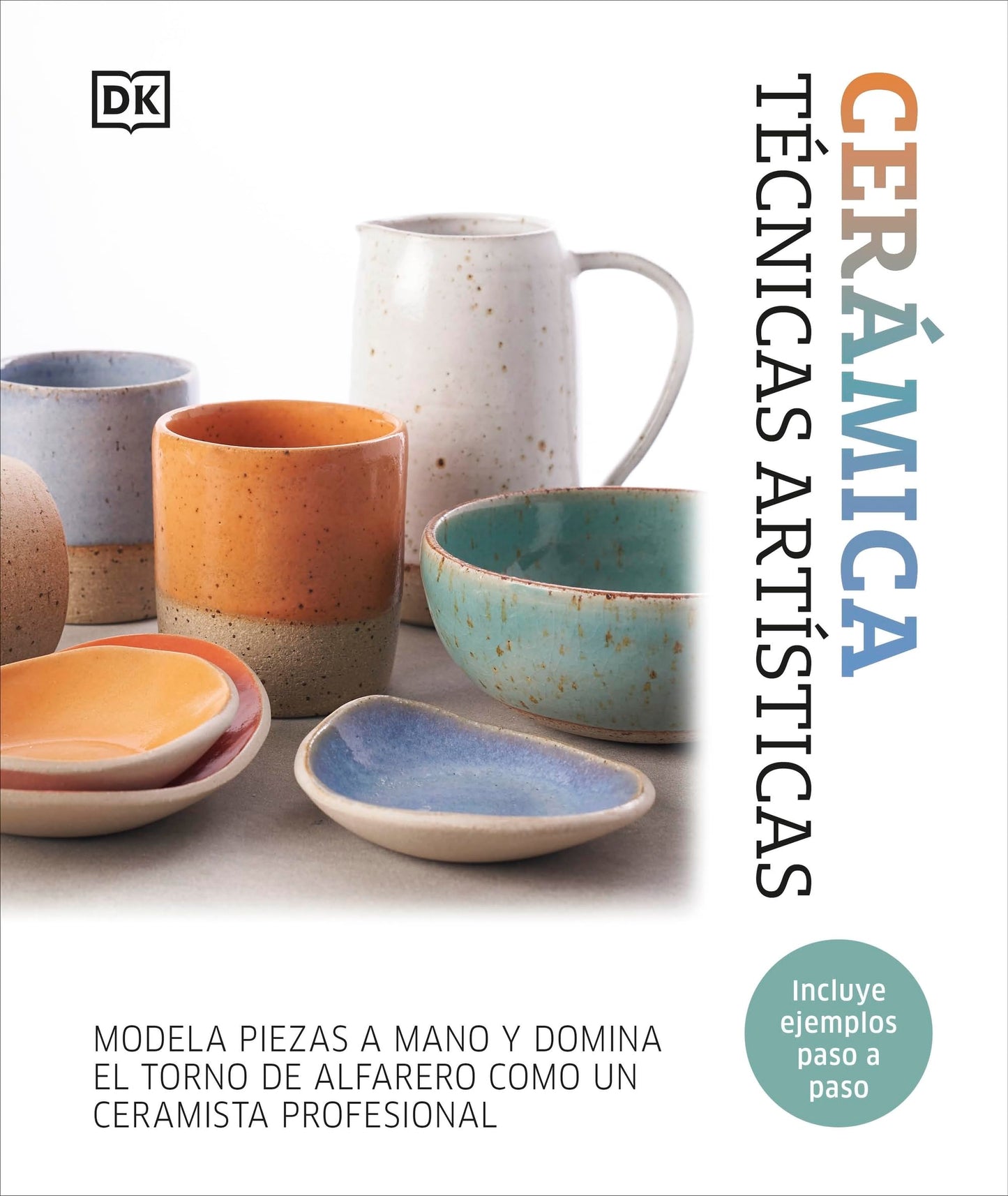 Libro: Cerámica. Técnicas artísticas: Modela piezas a mano y domina el torno de alfarero como un ceramista profesional