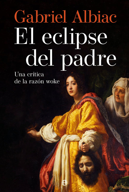 El Eclipse del padre: Una crítica de la razón woke (Ensayo)