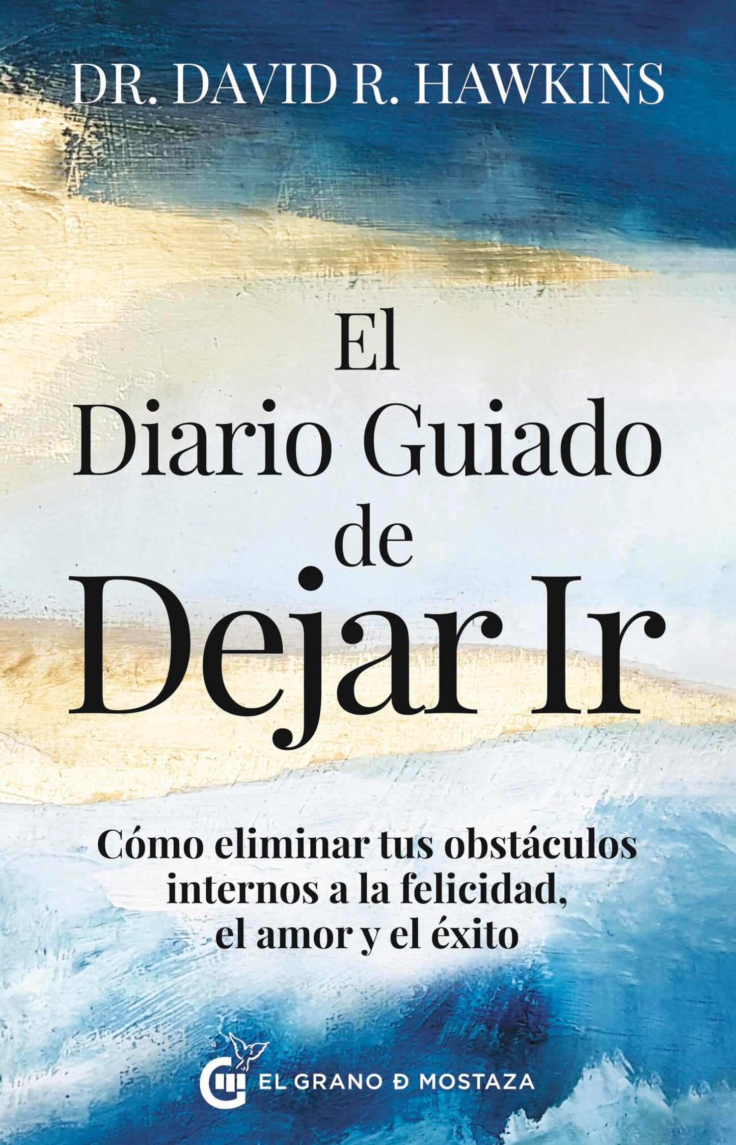 Libro: El diario guiado de dejar ir: Cómo eliminar tus obstáculos internos a la felicidad, el amor y el éxito. (ESPIRITUALIDAD)