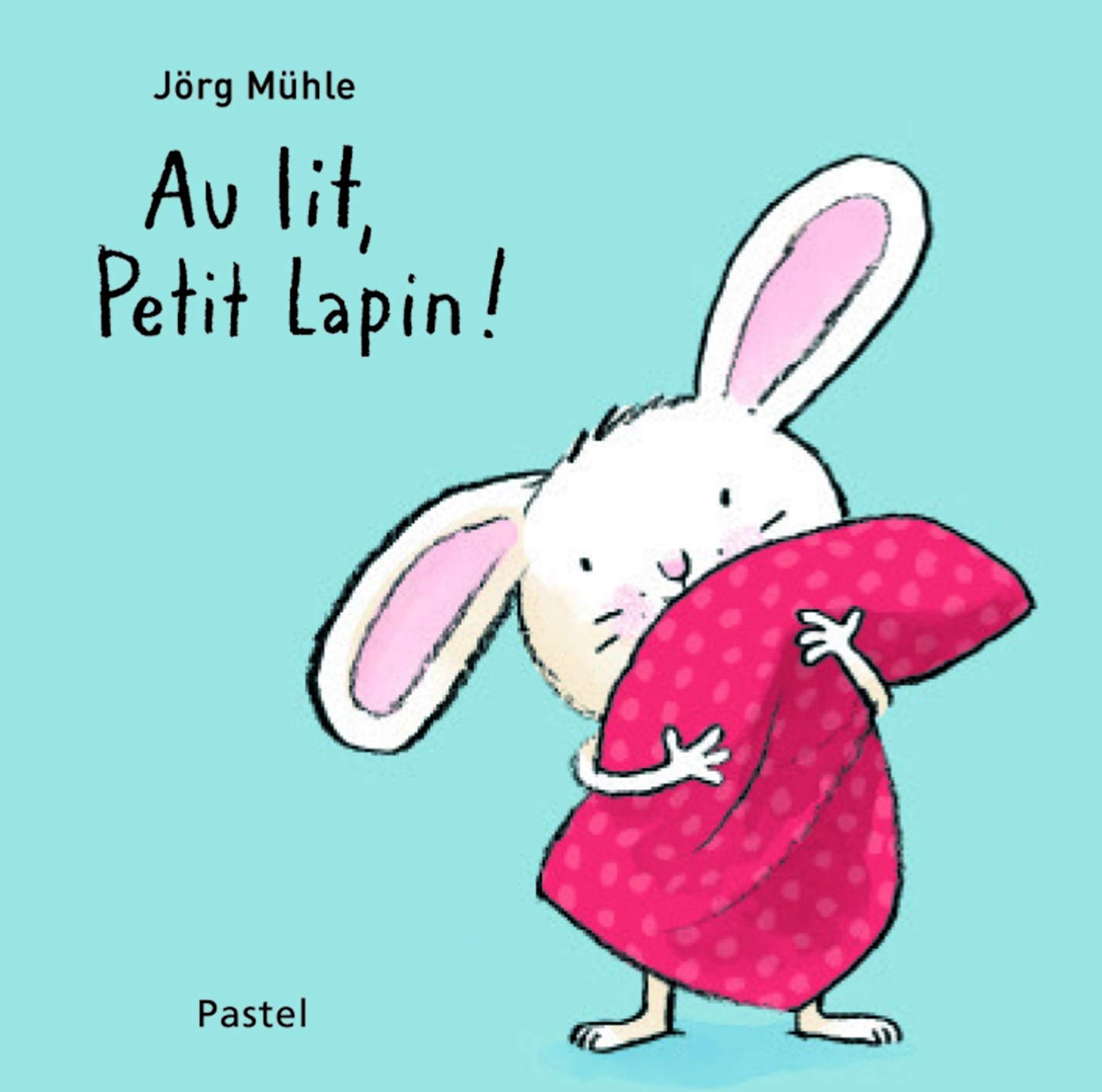 Libro: Au lit, Petit Lapin !
