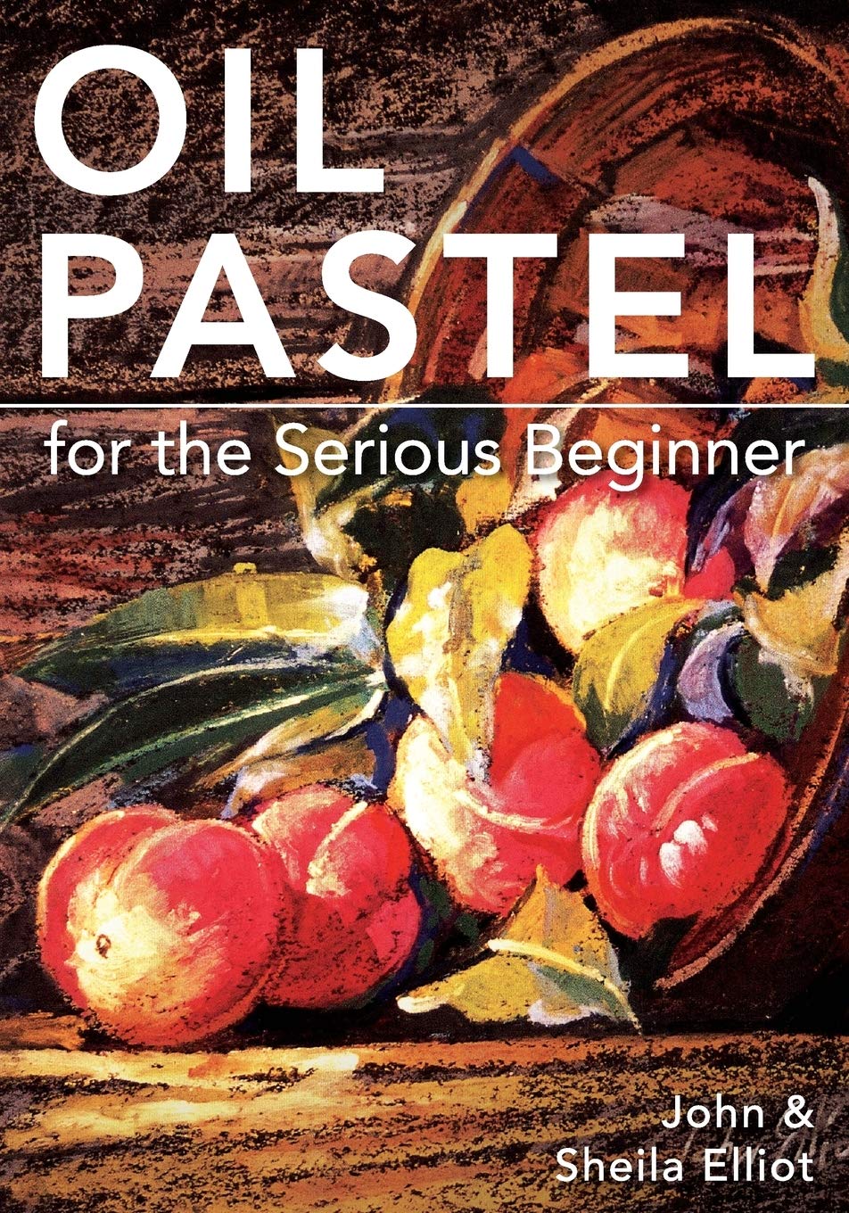 Libro: Oil Pastel for the Serious Beginner: Basic Lessons in Becoming a Good Painter